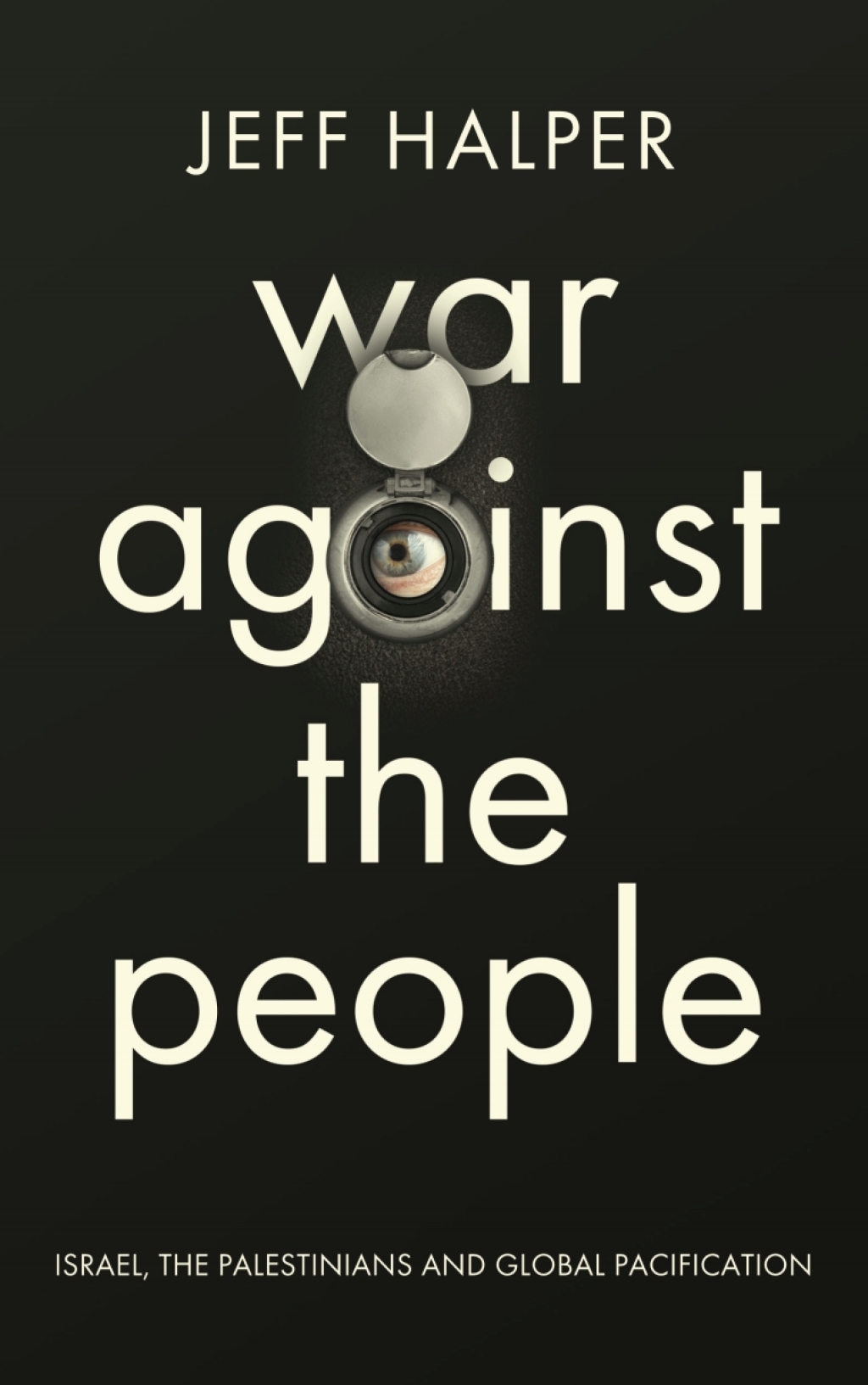 War Against the People Israel, the Palestinians and Global Pacification 1st Edition â€“ PDF/EPUB Version Downloadable