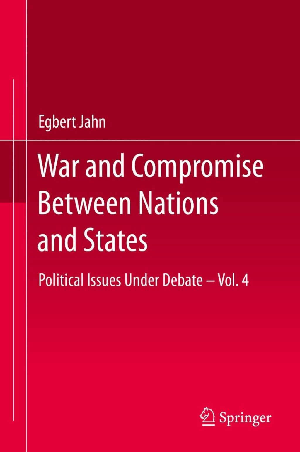 War and Compromise Between Nations and States Political Issues Under Debate â€“ Vol. 4  â€“ PDF/EPUB Version Downloadable