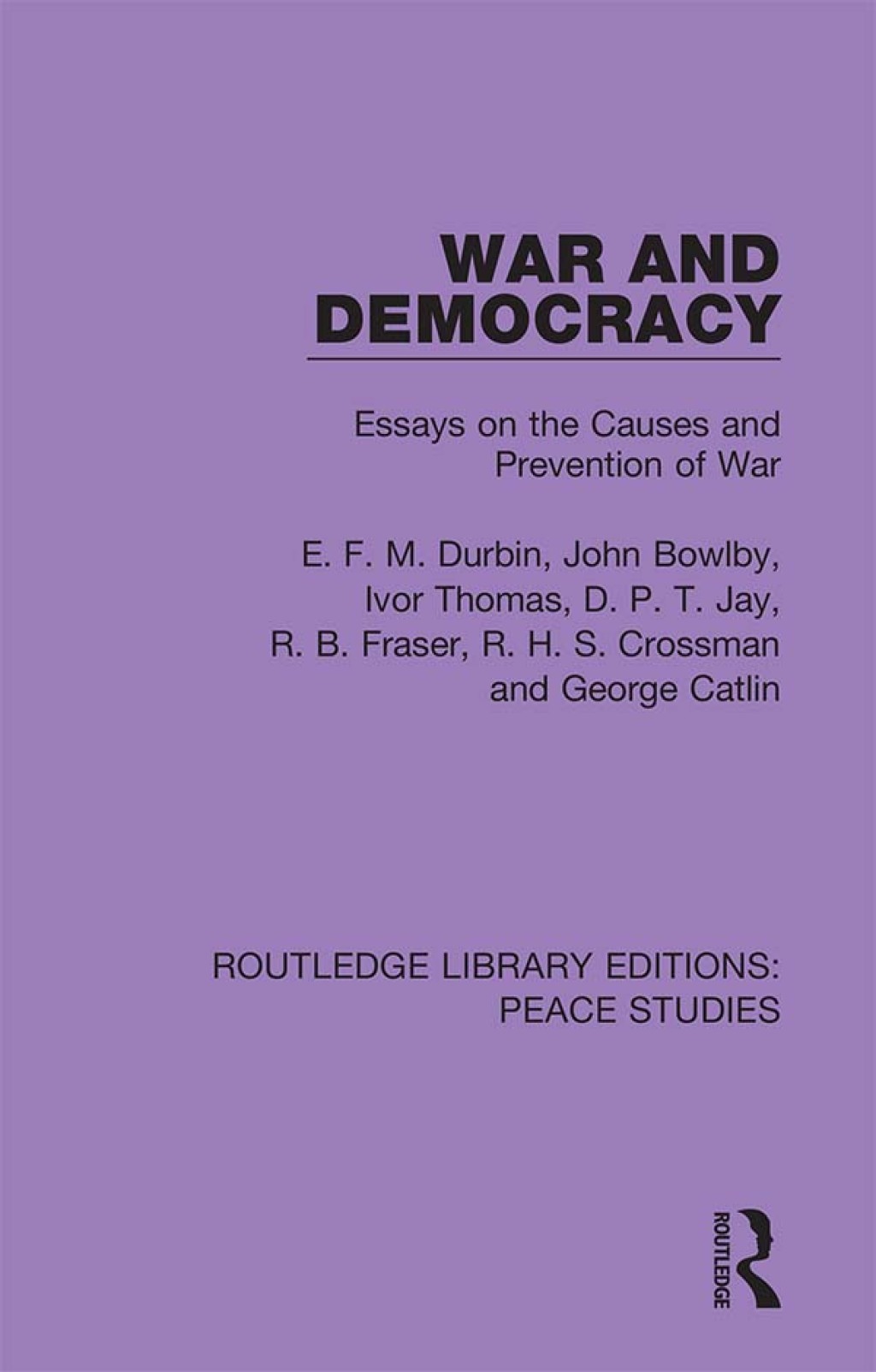 War and Democracy Essays on the Causes and Prevention of War 1st Edition â€“ PDF/EPUB Version Downloadable