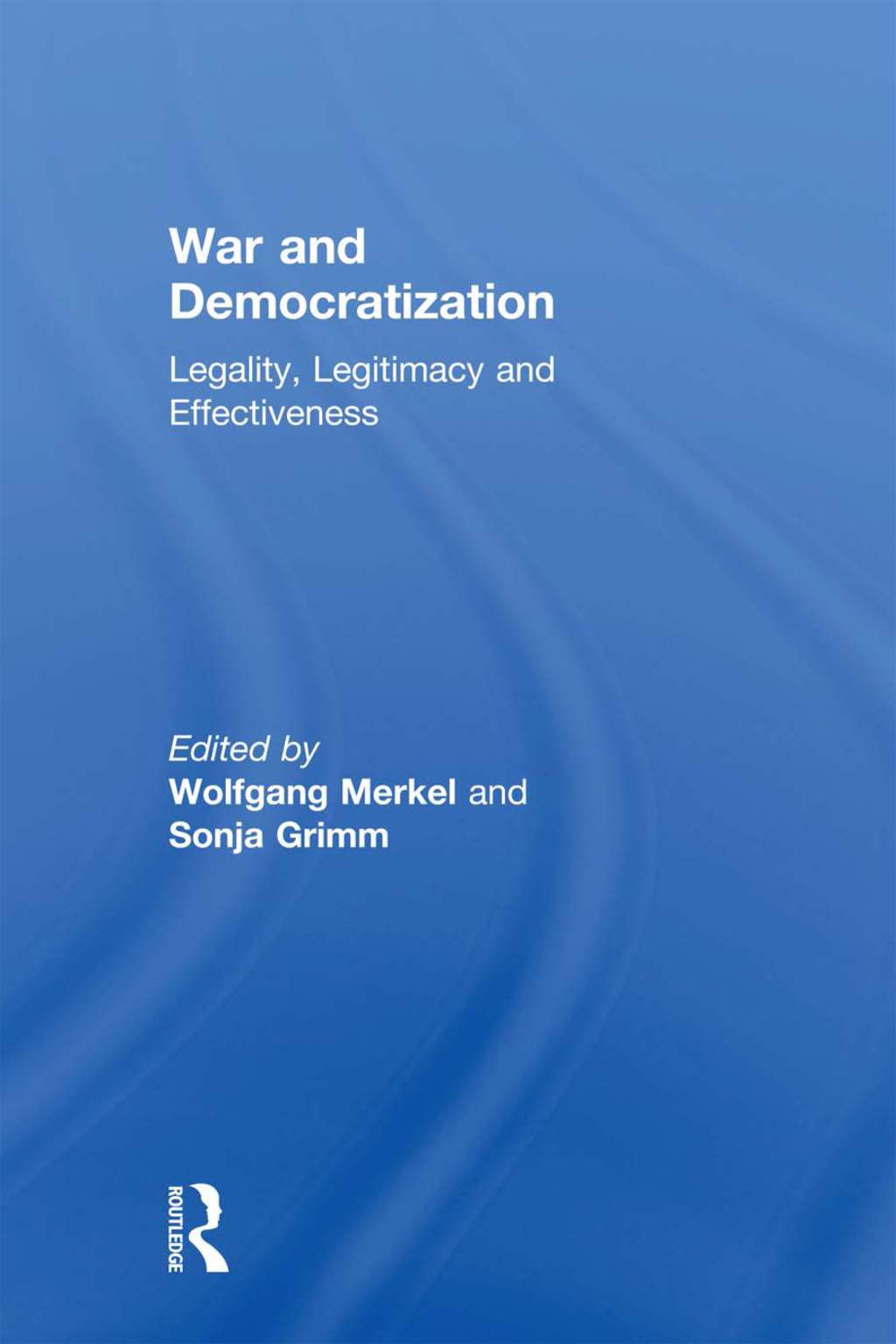 War and Democratization Legality, Legitimacy and Effectiveness 1st Edition â€“ PDF/EPUB Version Downloadable