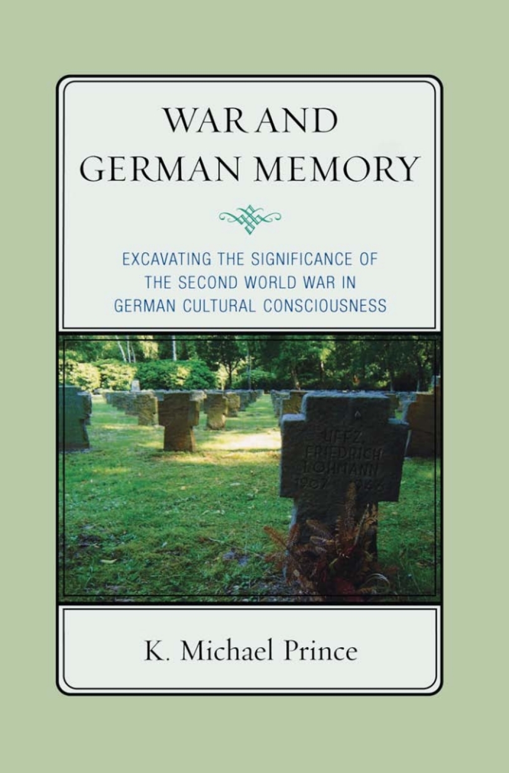 War and German Memory Excavating the Significance of the Second World War in German Cultural Consciousness 1st Edition â€“ PDF/EPUB Version Downloadable