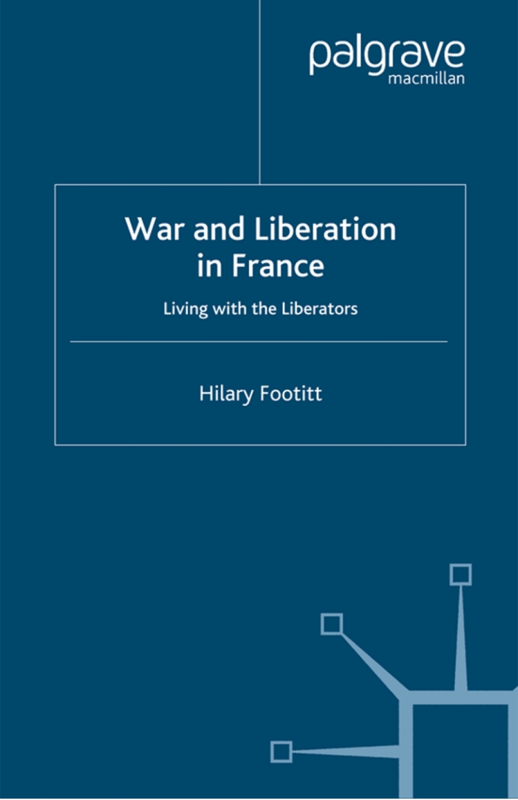 War and Liberation in France Living with the Liberators  â€“ PDF/EPUB Version Downloadable