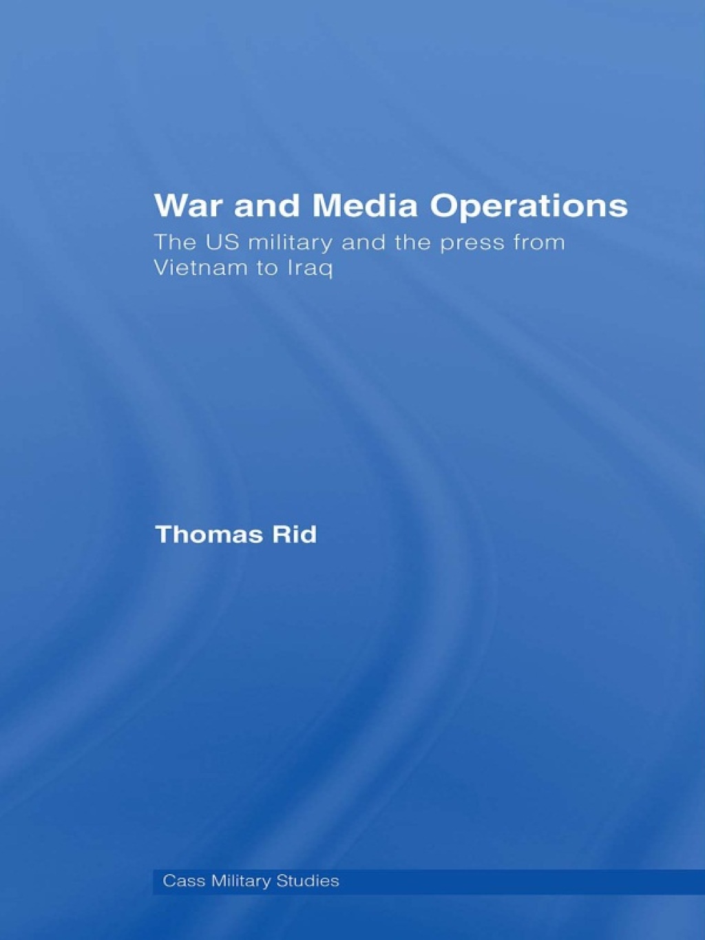 War and Media Operations The US Military and the Press from Vietnam to Iraq 1st Edition â€“ PDF/EPUB Version Downloadable