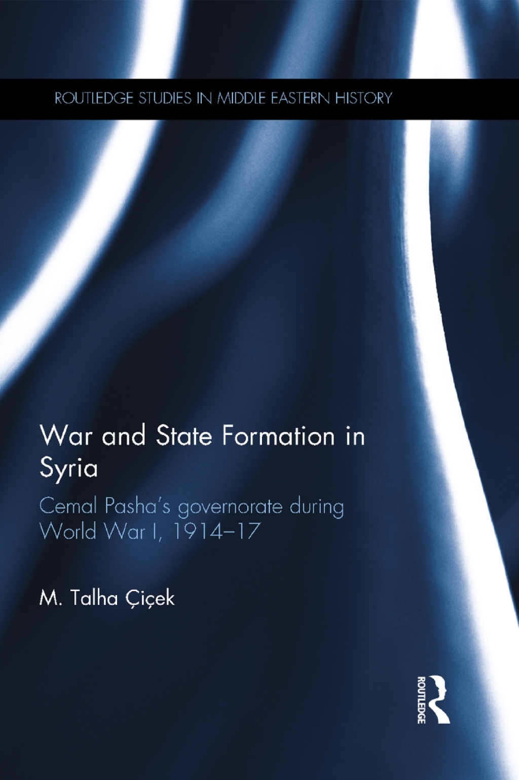 War and State Formation in Syria Cemal Pasha's Governorate During World War I, 1914-1917 1st Edition â€“ PDF/EPUB Version Downloadable