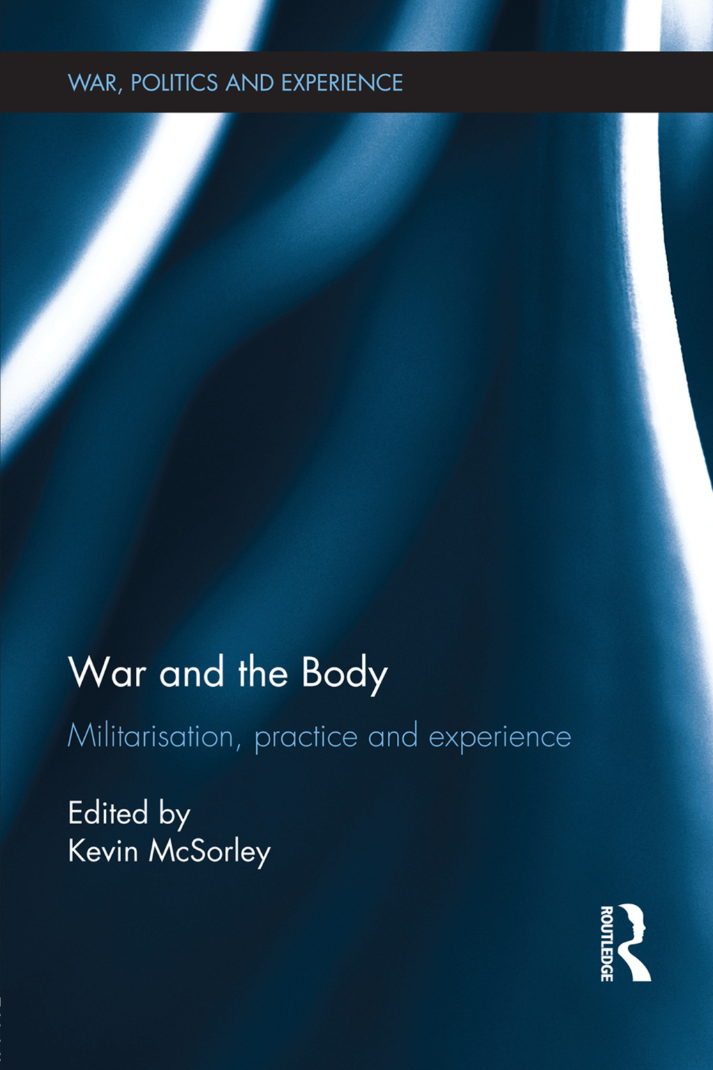 War and the Body Militarisation, Practice and Experience 1st Edition â€“ PDF/EPUB Version Downloadable