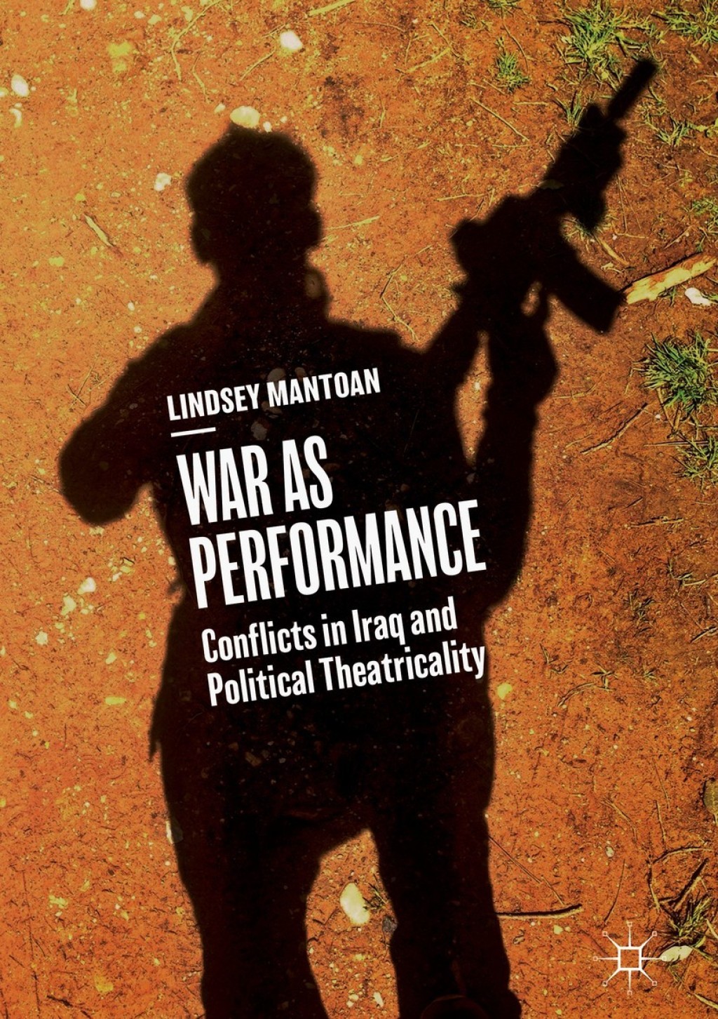 War as Performance Conflicts in Iraq and Political Theatricality  â€“ PDF/EPUB Version Downloadable