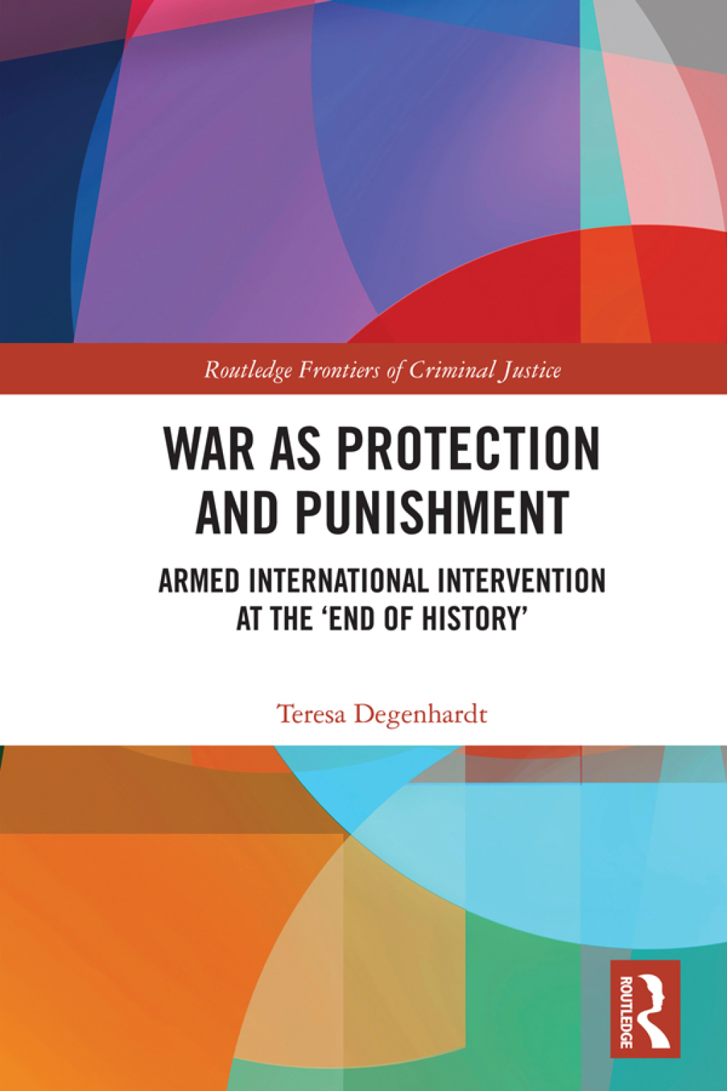 War as Protection and Punishment Armed International Intervention at the 'End of Historyâ€™ 1st Edition â€“ PDF/EPUB Version Downloadable
