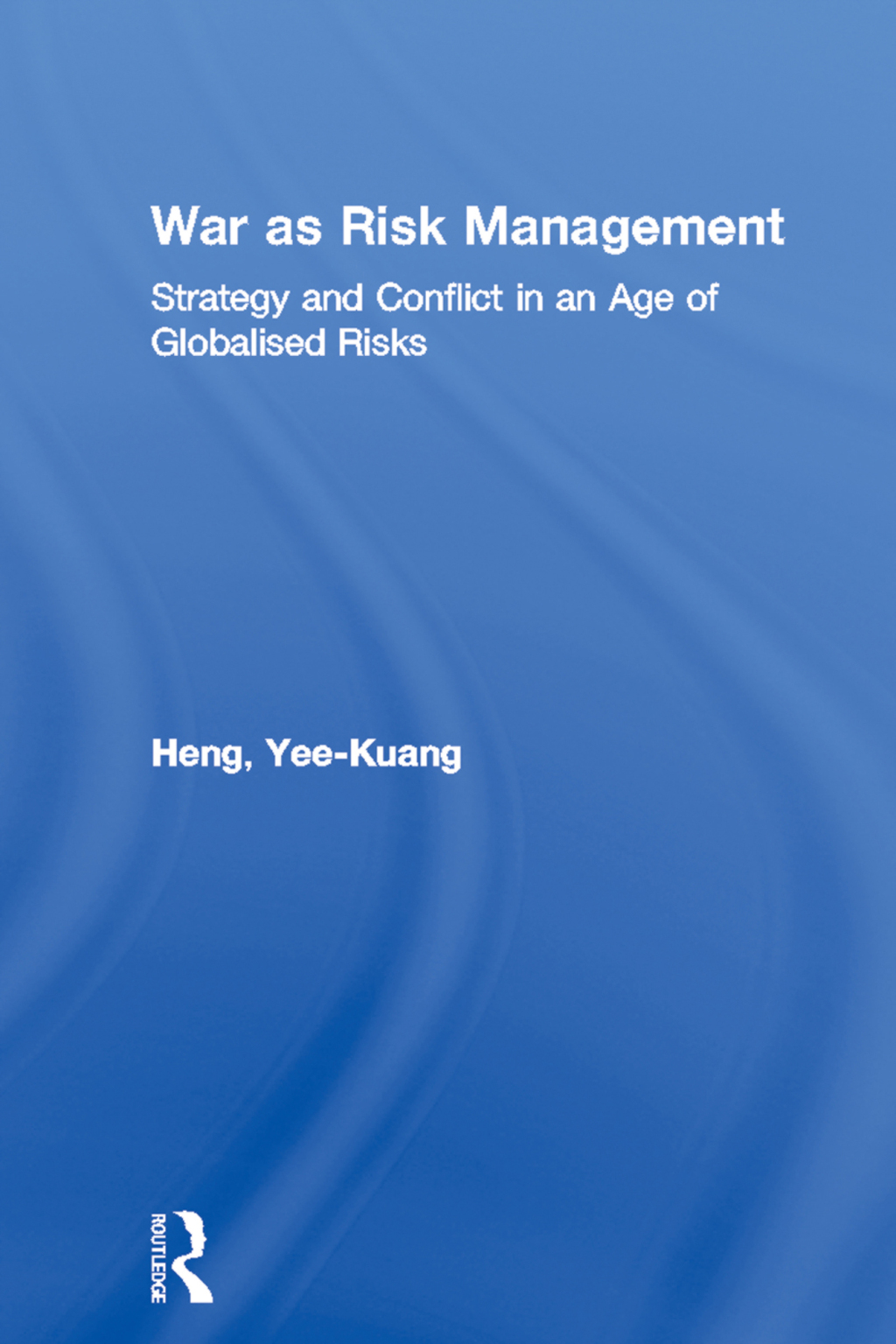 War as Risk Management Strategy and Conflict in an Age of Globalised Risks 1st Edition â€“ PDF/EPUB Version Downloadable