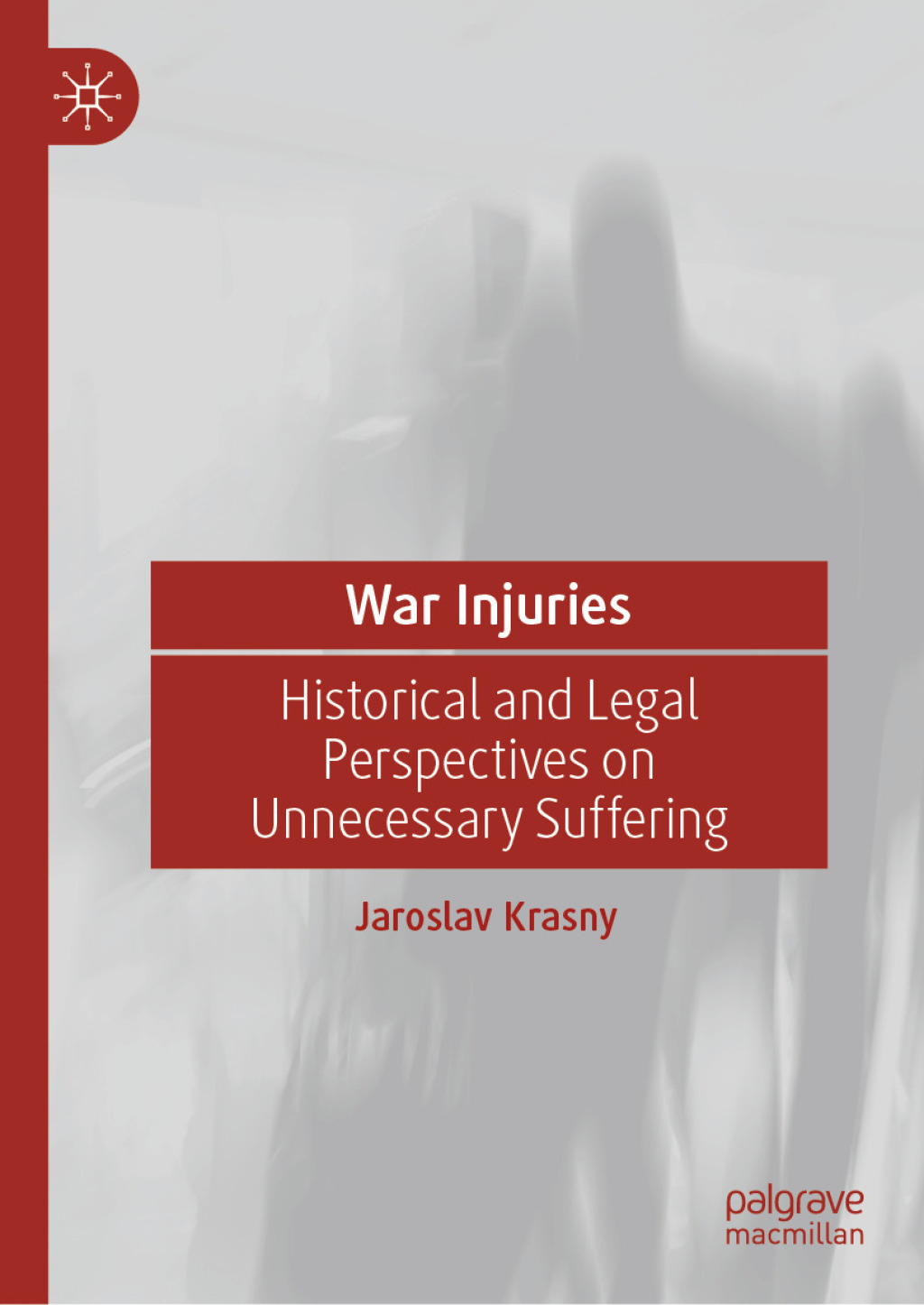War Injuries Historical and Legal Perspectives on Unnecessary Suffering  â€“ PDF/EPUB Version Downloadable