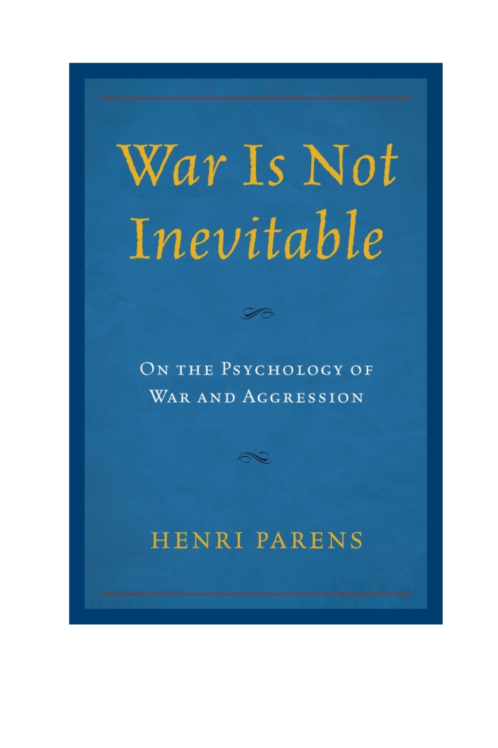 War Is Not Inevitable On the Psychology of War and Aggression 1st Edition â€“ PDF/EPUB Version Downloadable