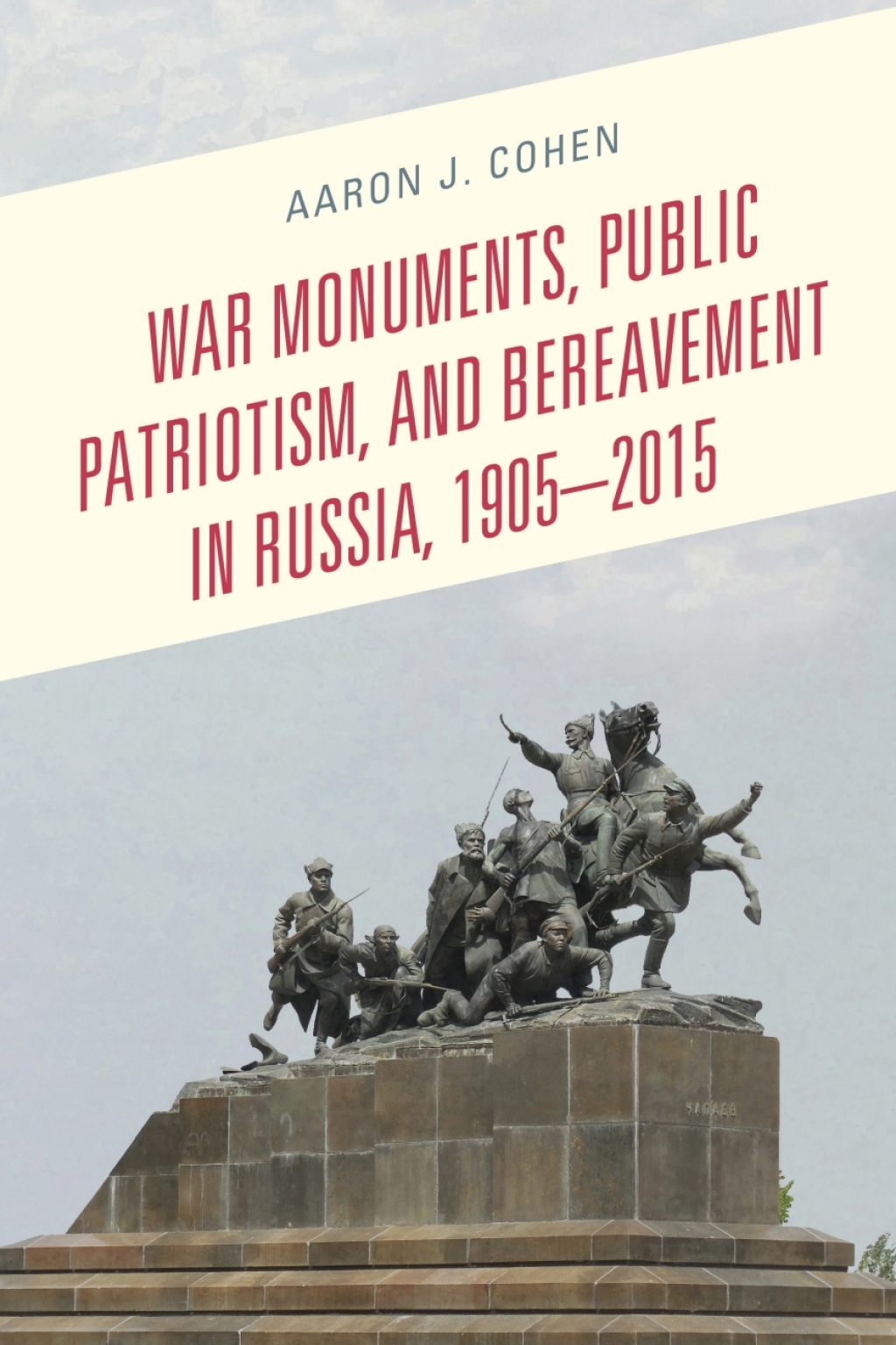 War Monuments, Public Patriotism, and Bereavement in Russia, 1905â€“2015 1st Edition â€“ PDF/EPUB Version Downloadable