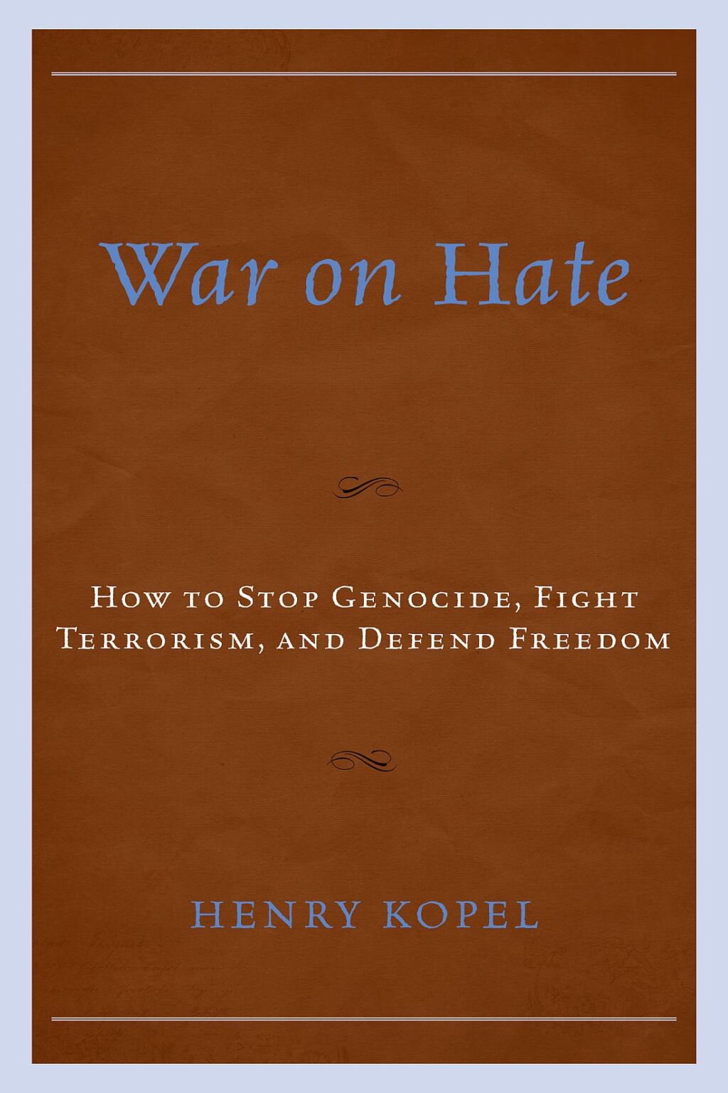 War on Hate How to Stop Genocide, Fight Terrorism, and Defend Freedom 1st Edition â€“ PDF/EPUB Version Downloadable