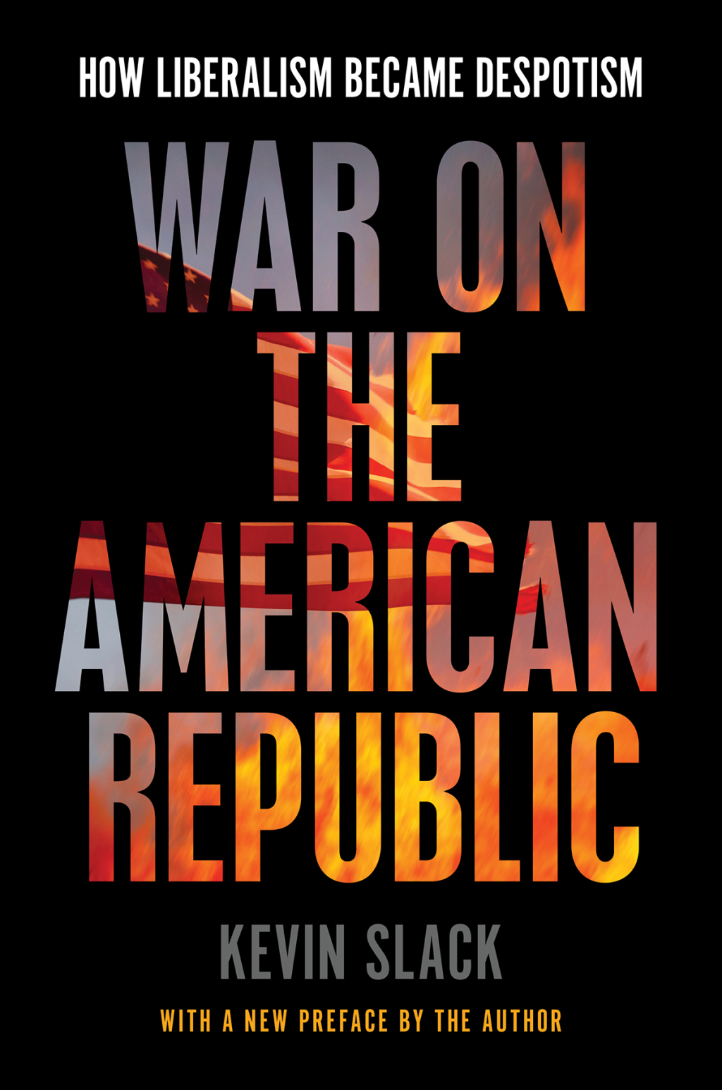 War on the American Republic How Liberalism Became Despotism - (PDF/EPUB Version)
