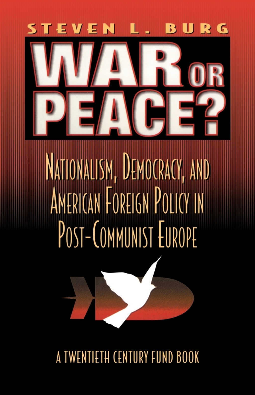 War or Peace? Nationalism, Democracy, and American Foreign Policy in Post- Communist Europe  â€“ PDF/EPUB Version Downloadable