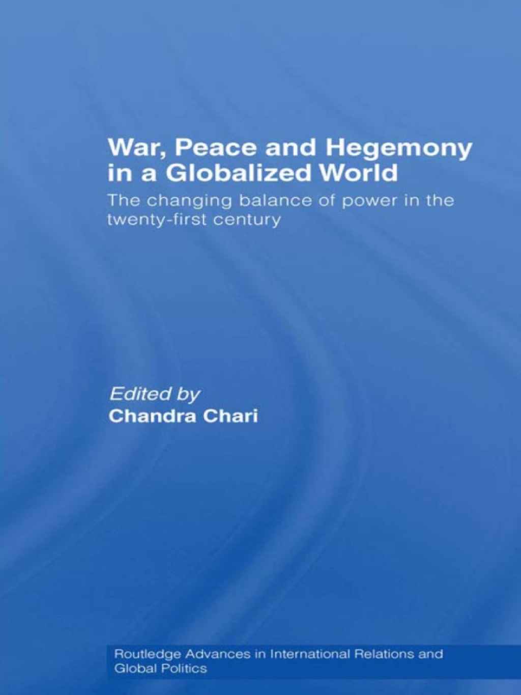 War, Peace and Hegemony in a Globalized World The Changing Balance of Power in the Twenty-First Century 1st Edition â€“ PDF/EPUB Version Downloadable