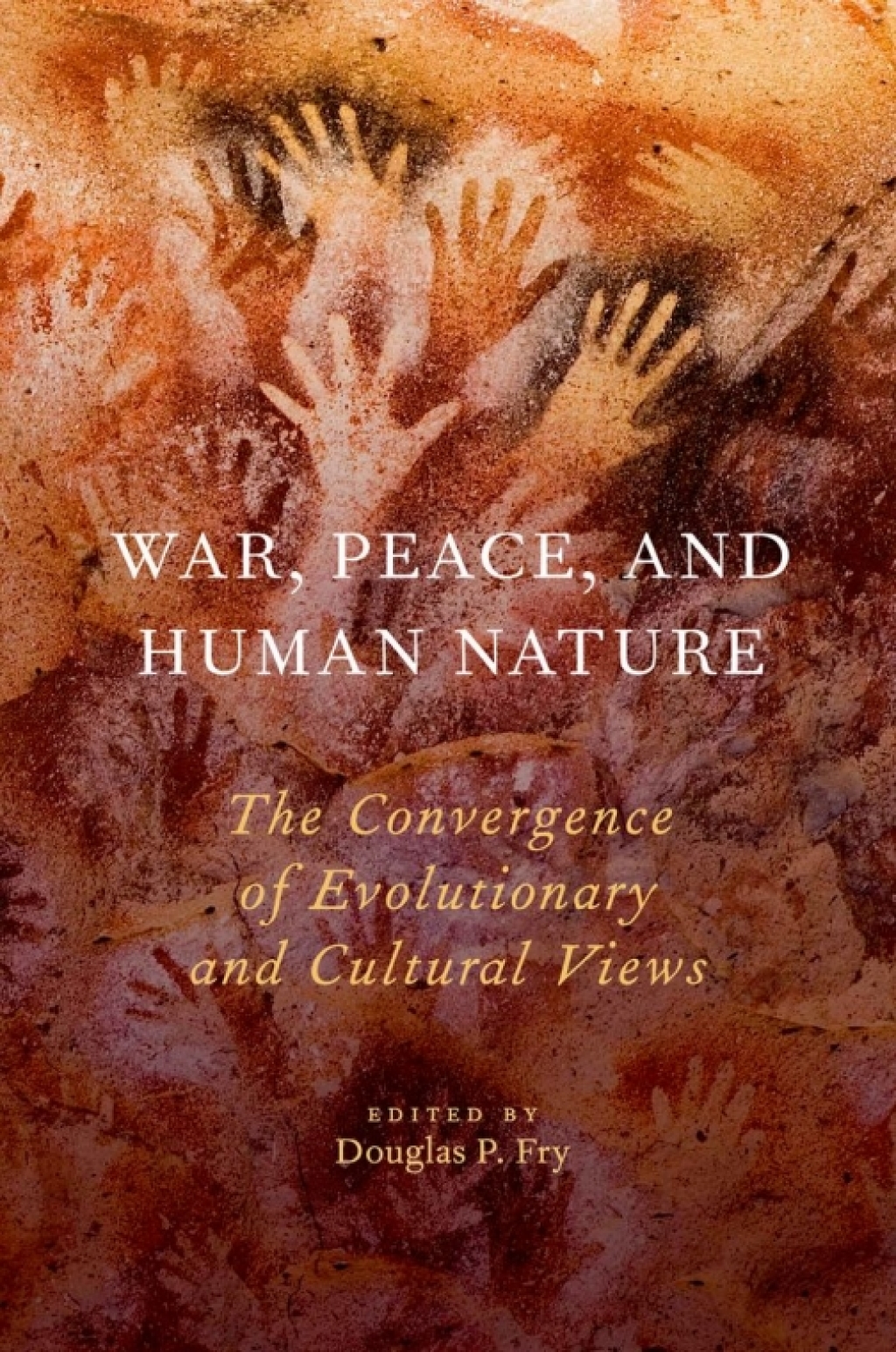 War, Peace, and Human Nature The Convergence of Evolutionary and Cultural Views 1st Edition â€“ PDF/EPUB Version Downloadable