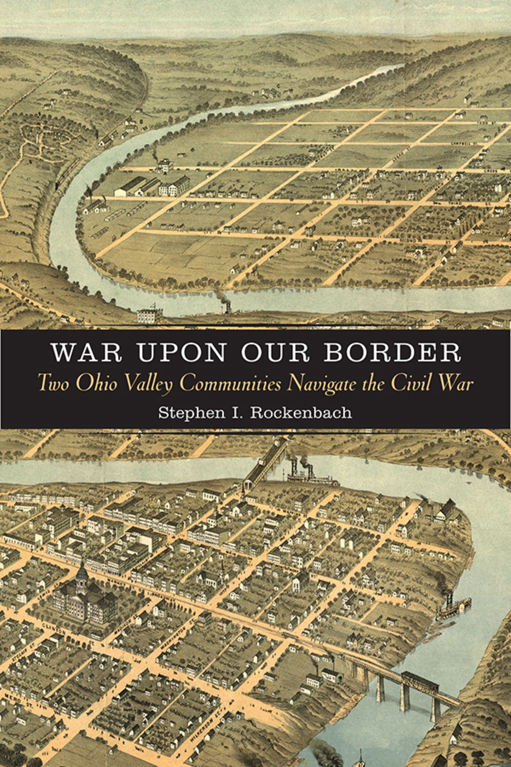 War upon Our Border Two Ohio Valley Communities Navigate the Civil War  â€“ PDF/EPUB Version Downloadable