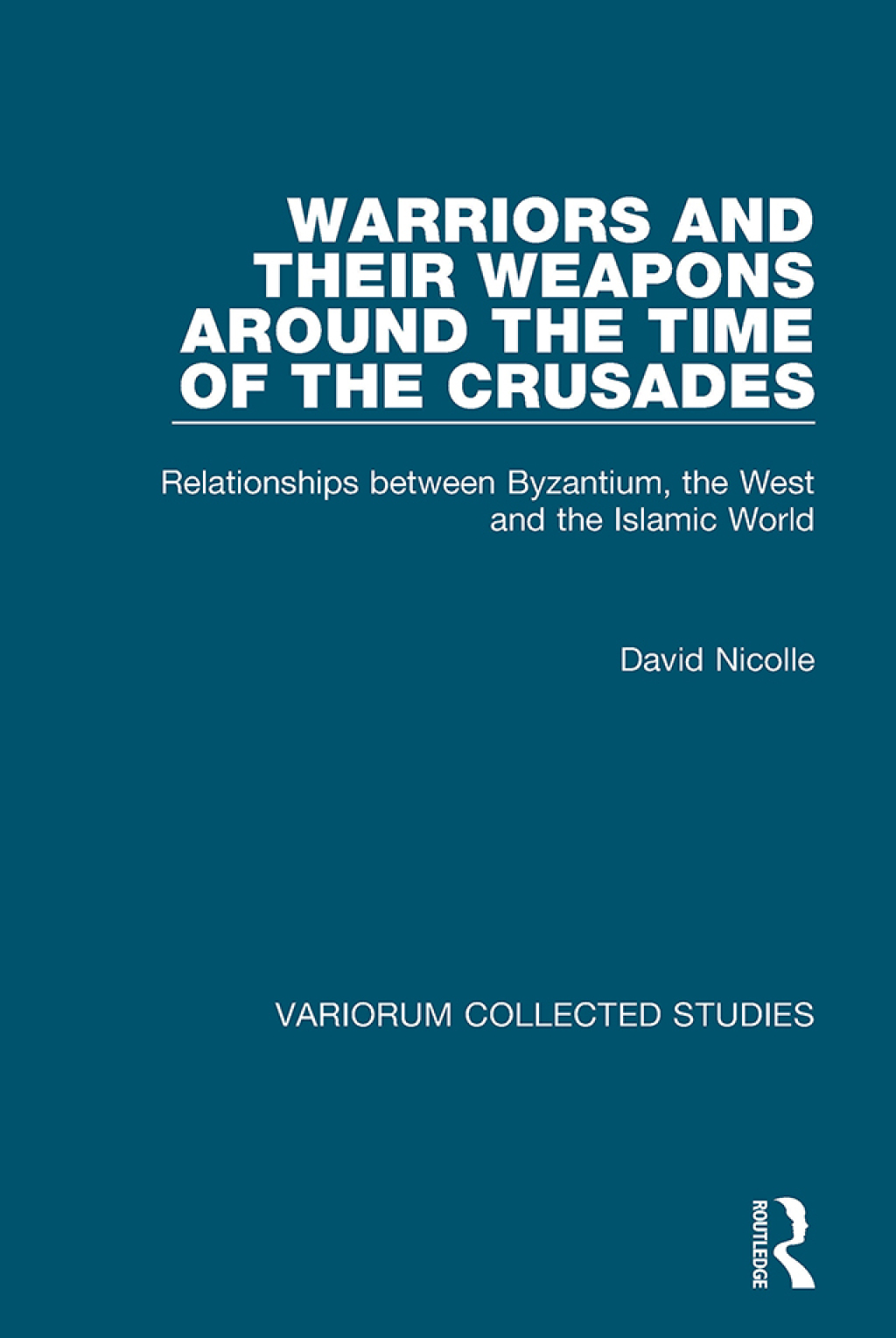 Warriors and their Weapons around the Time of the Crusades Relationships between Byzantium, the West and the Islamic World 1st Edition â€“ PDF/EPUB Version Downloadable