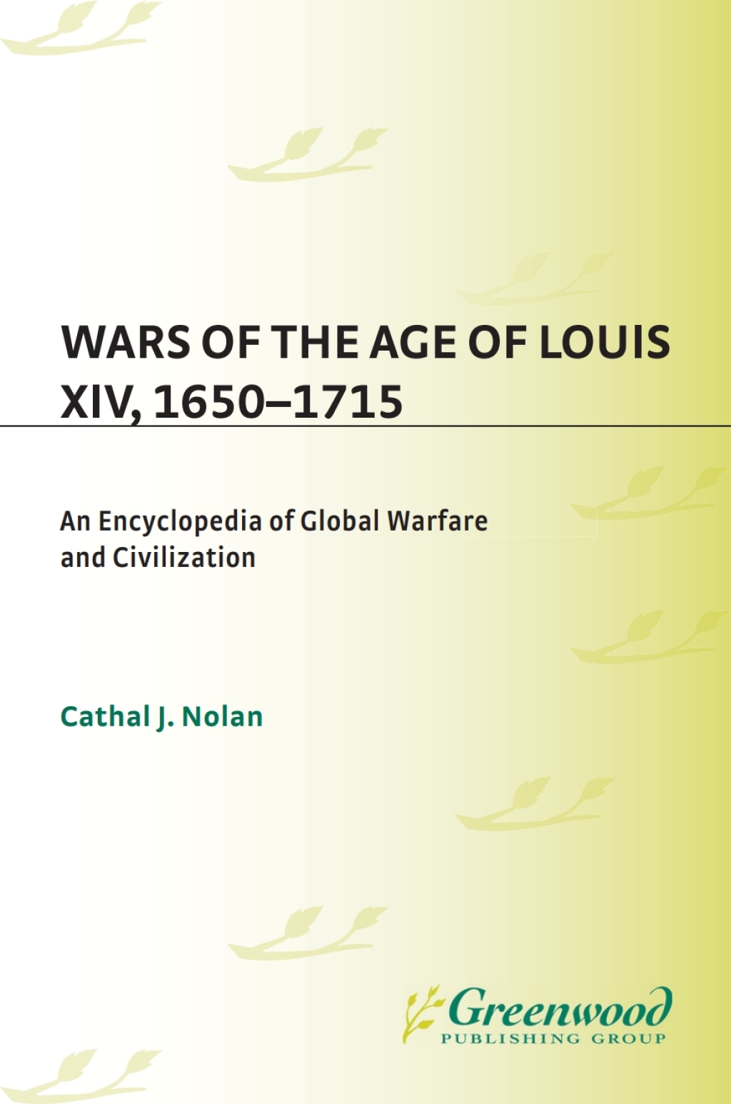Wars of the Age of Louis XIV, 1650-1715 An Encyclopedia of Global Warfare and Civilization 1st Edition â€“ PDF/EPUB Version Downloadable