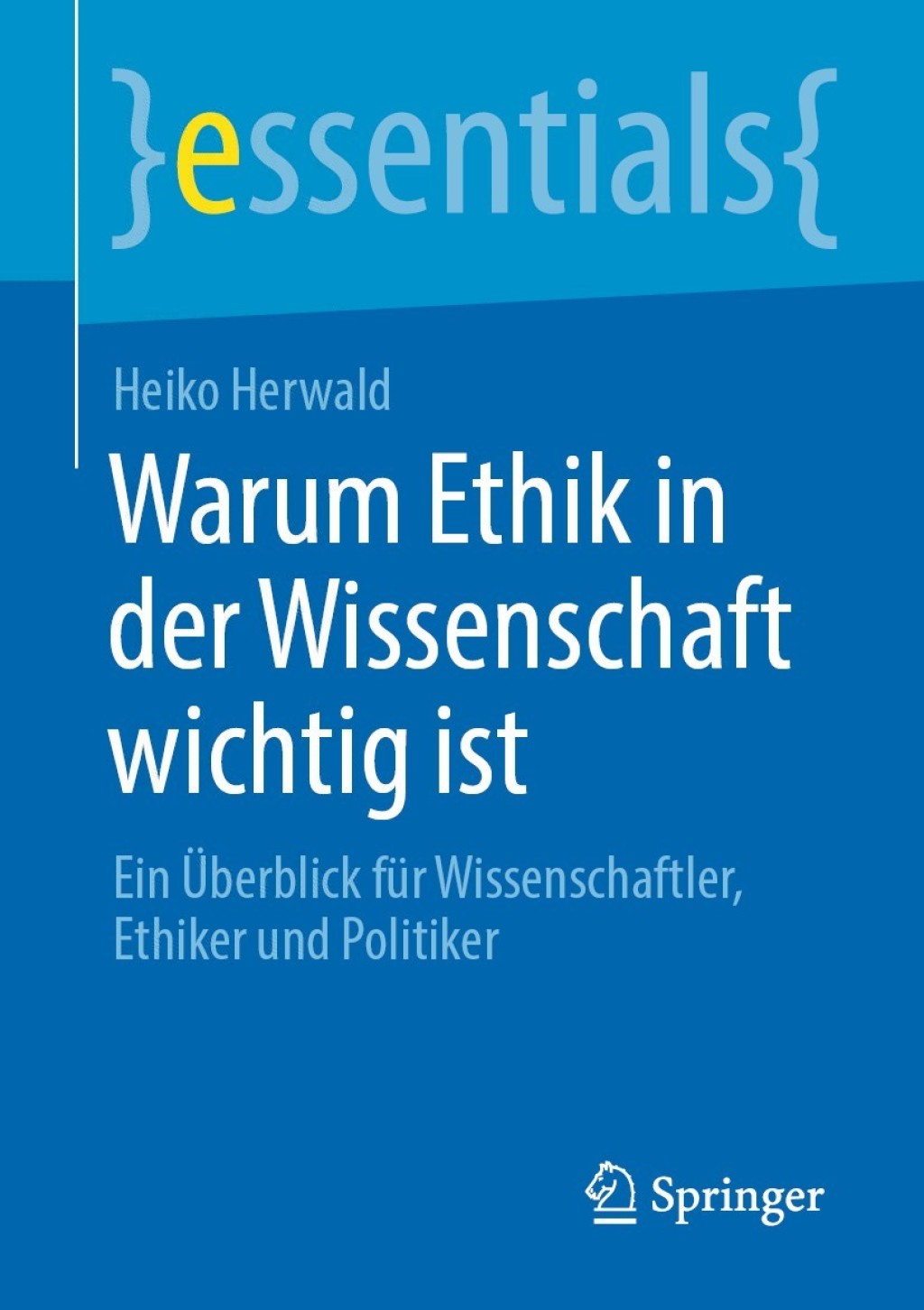 Warum Ethik in der Wissenschaft wichtig ist Ein Ãœberblick fÃ¼r Wissenschaftler, Ethiker und Politiker - (PDF/EPUB Version)