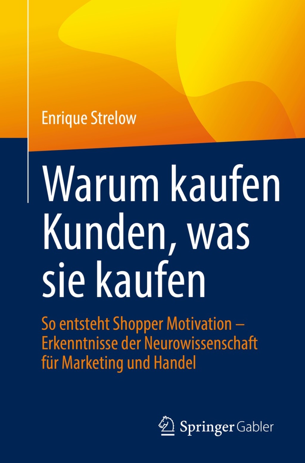 Warum kaufen Kunden, was sie kaufen So entsteht Shopper Motivation â€“ Erkenntnisse der Neurowissenschaft fÃ¼r Marketing und Handel - (PDF/EPUB Version)