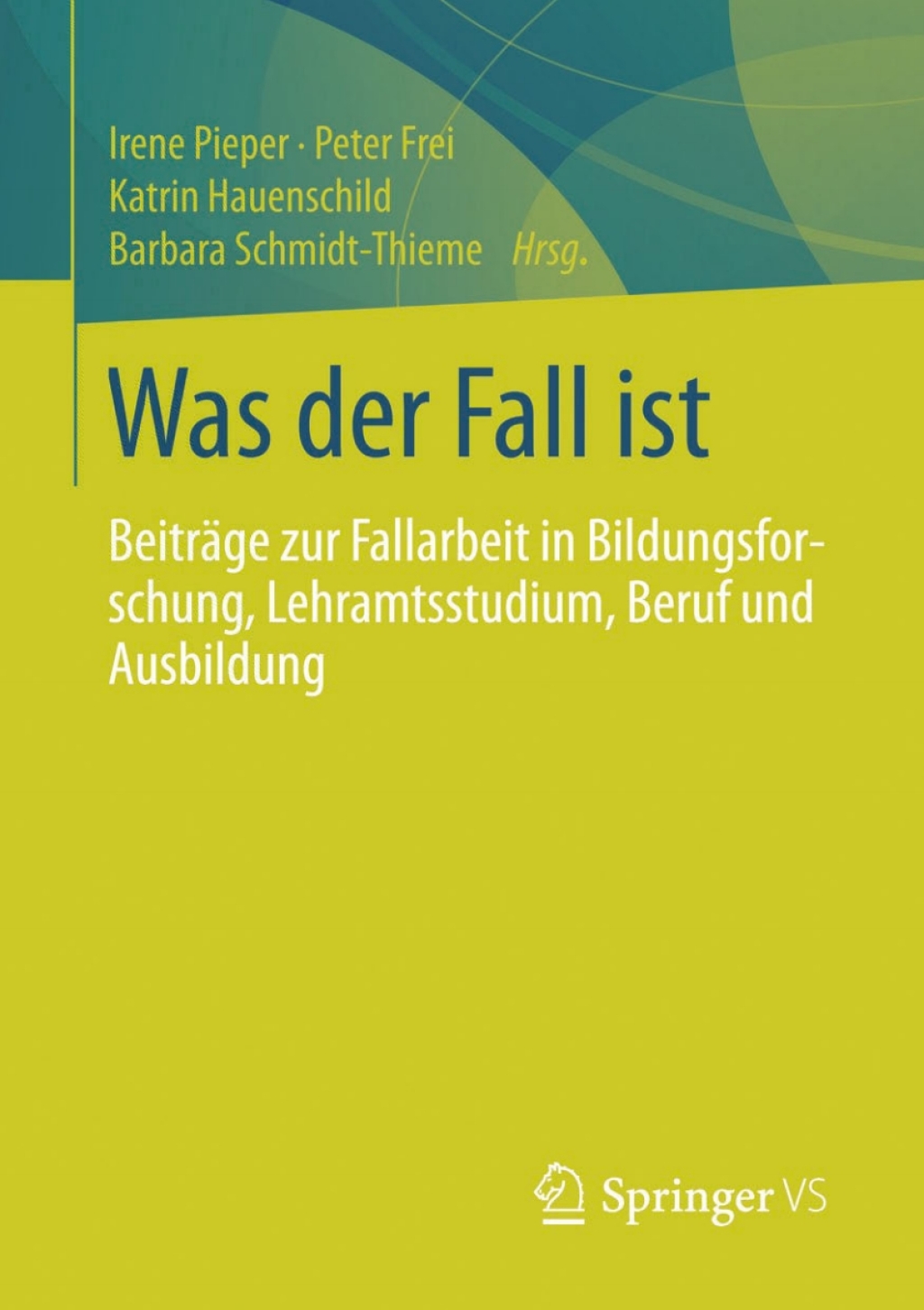 Was der Fall ist BeitrÃ¤ge zur Fallarbeit in Bildungsforschung, Lehramtsstudium, Beruf und Ausbildung  â€“ PDF/EPUB Version Downloadable