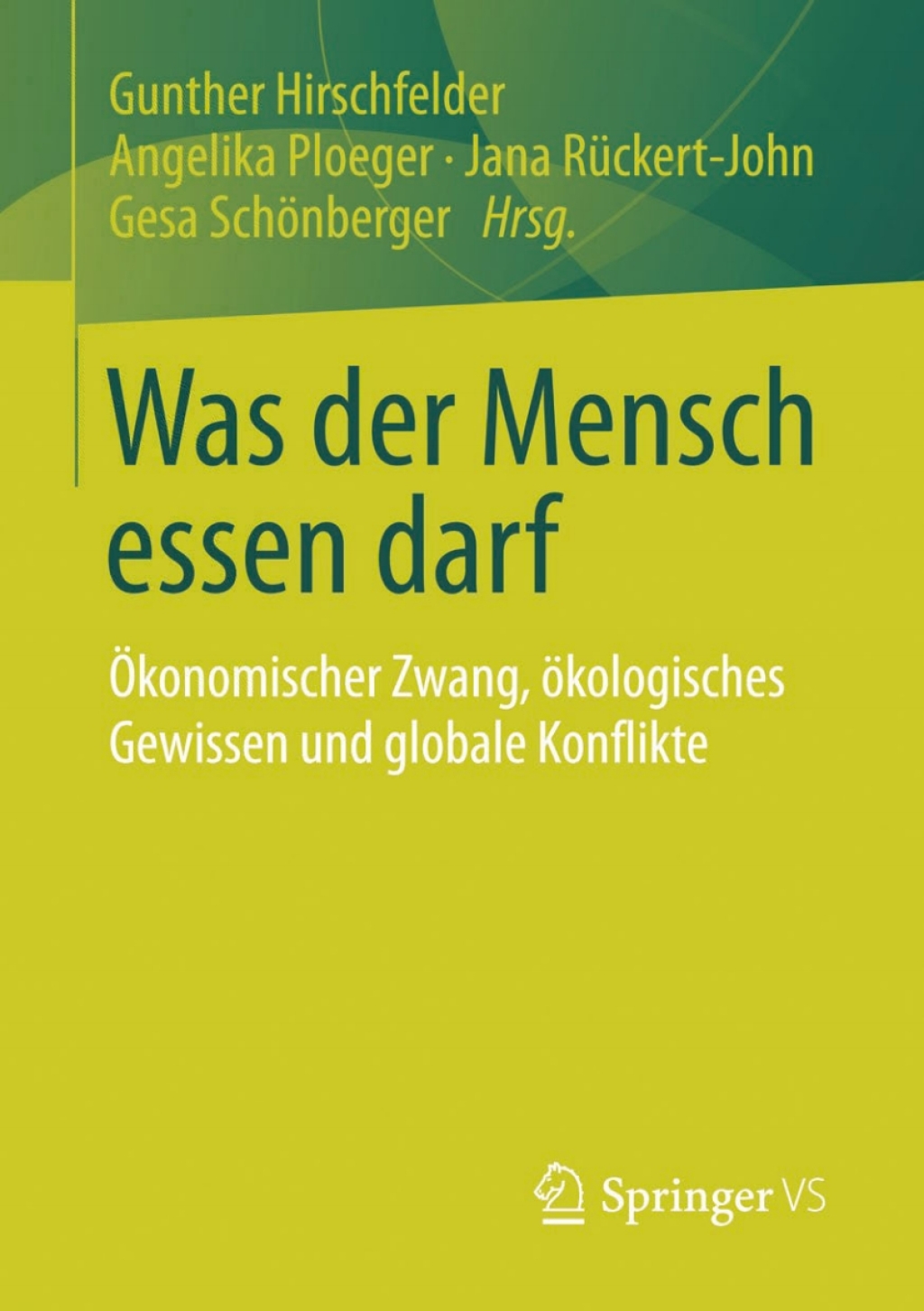 Was der Mensch essen darf Ã–konomischer Zwang, Ã¶kologisches Gewissen und globale Konflikte  â€“ PDF/EPUB Version Downloadable