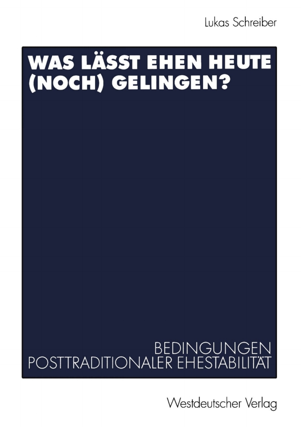 Was lÃ¤sst Ehen heute (noch) gelingen? Bedingungen posttraditionaler EhestabilitÃ¤t  â€“ PDF/EPUB Version Downloadable
