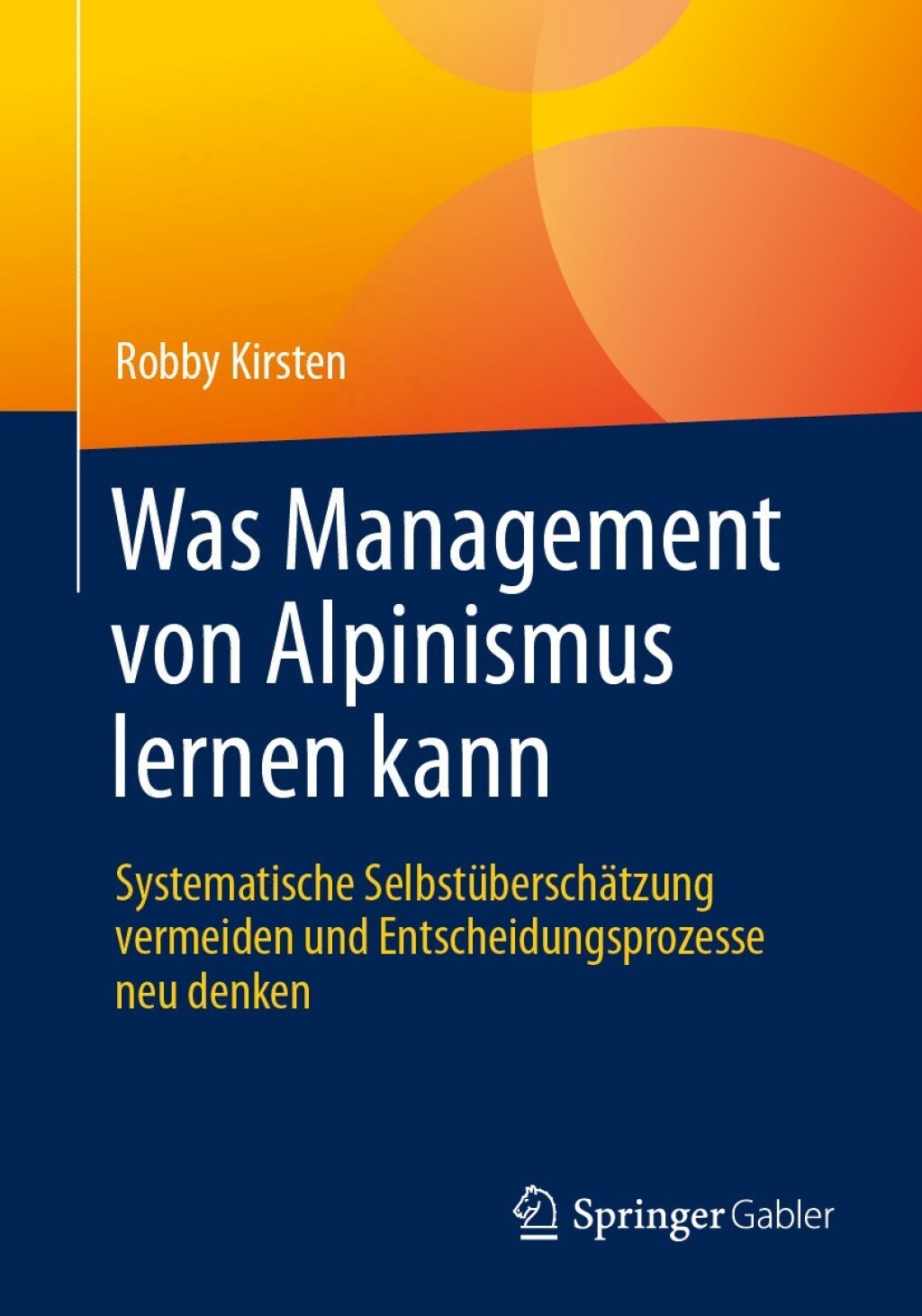 Was Management von Alpinismus lernen kann Systematische SelbstÃ¼berschÃ¤tzung vermeiden und Entscheidungsprozesse neu denken  â€“ PDF/EPUB Version Downloadable