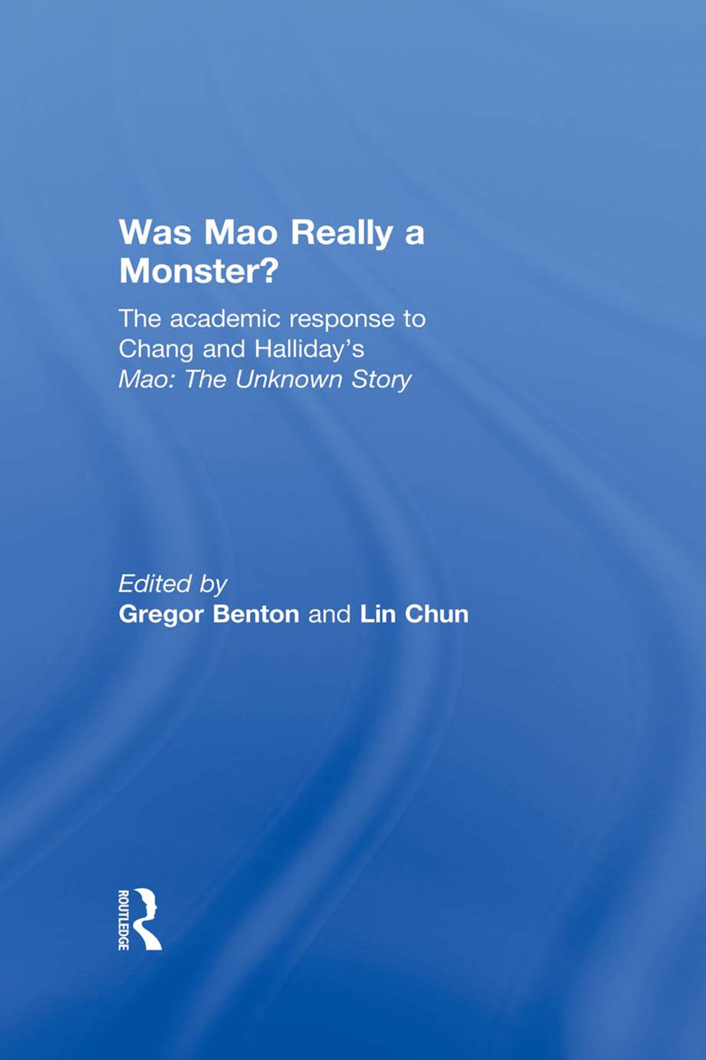 Was Mao Really a Monster? The Academic Response to Chang and Hallidayâ€™s "Mao: The Unknown Story" 1st Edition â€“ PDF/EPUB Version Downloadable