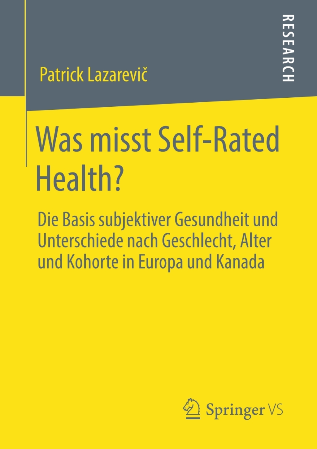 Was misst Self-Rated Health? Die Basis subjektiver Gesundheit und Unterschiede nach Geschlecht, Alter und Kohorte in Europa und Kanada  â€“ PDF/EPUB Version Downloadable
