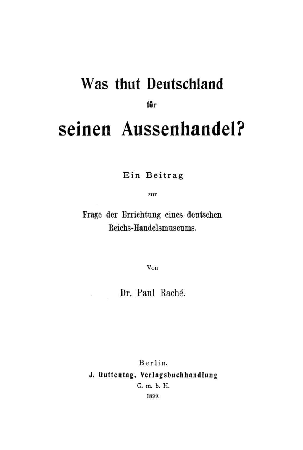 Was thut Deutschland fÃ¼r seinen Aussenhandel? Ein Beitrag zur Frage der Errichtung eines deutschen Reichs-Handelsmuseums 1st Edition â€“ PDF/EPUB Version Downloadable
