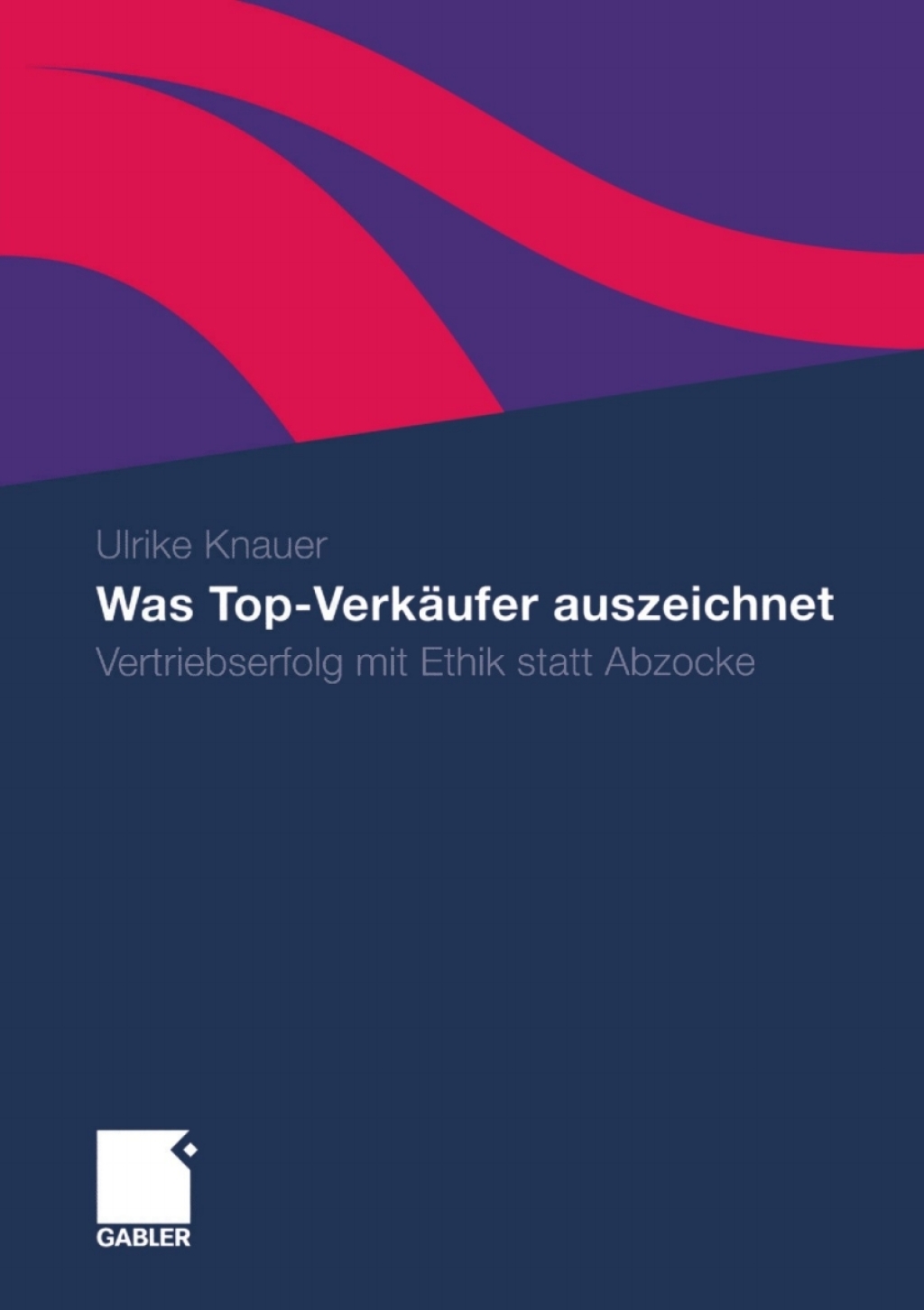 Was Top-VerkÃ¤ufer auszeichnet Vertriebserfolg mit Ethik statt Abzocke  â€“ PDF/EPUB Version Downloadable
