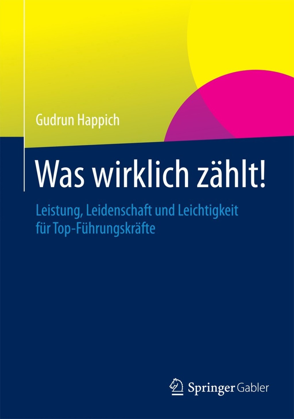 Was wirklich zÃ¤hlt! Leistung, Leidenschaft und Leichtigkeit fÃ¼r Top-FÃ¼hrungskrÃ¤fte  â€“ PDF/EPUB Version Downloadable