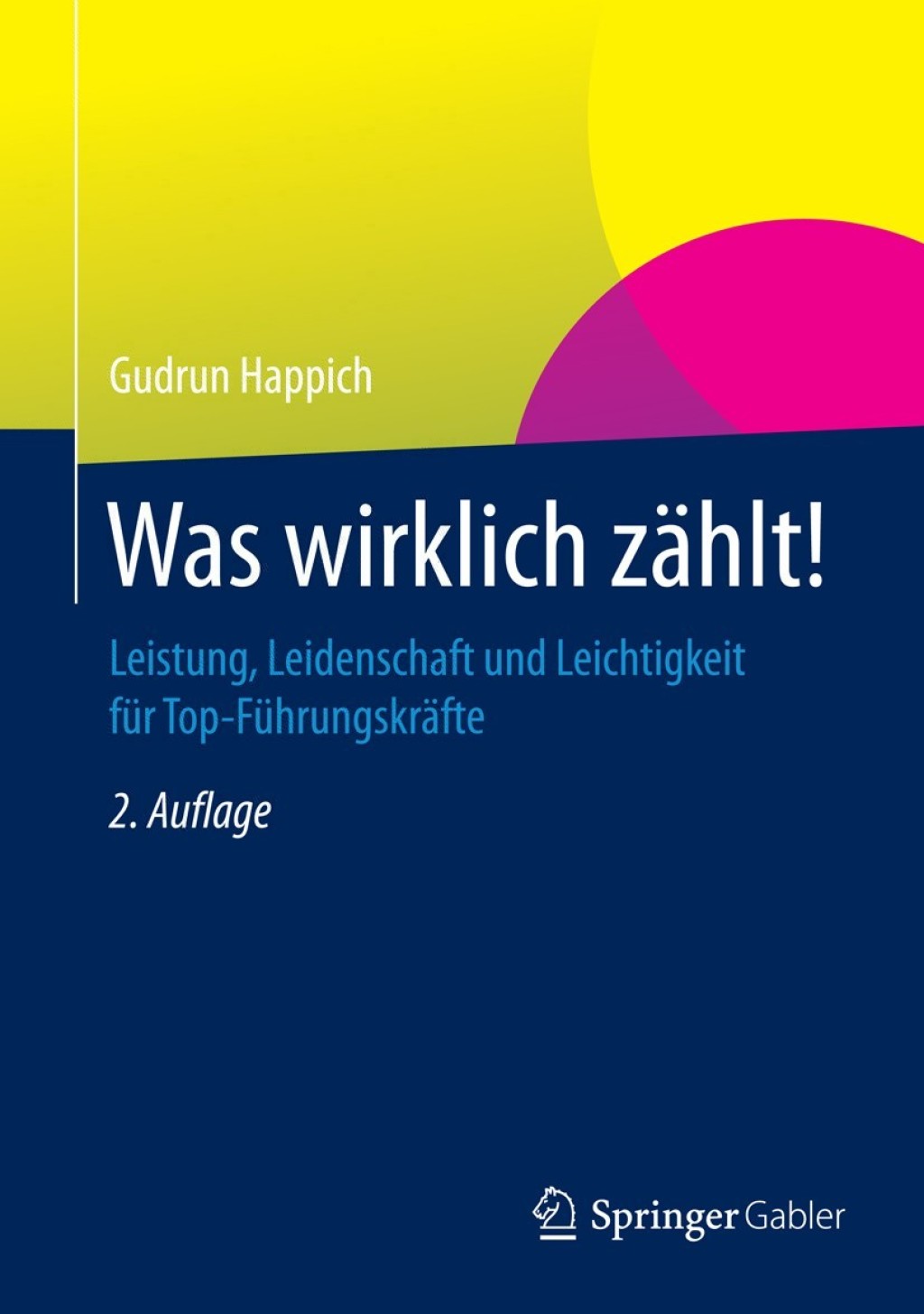 Was wirklich zÃ¤hlt! Leistung, Leidenschaft und Leichtigkeit fÃ¼r Top-FÃ¼hrungskrÃ¤fte 2nd Edition â€“ PDF/EPUB Version Downloadable