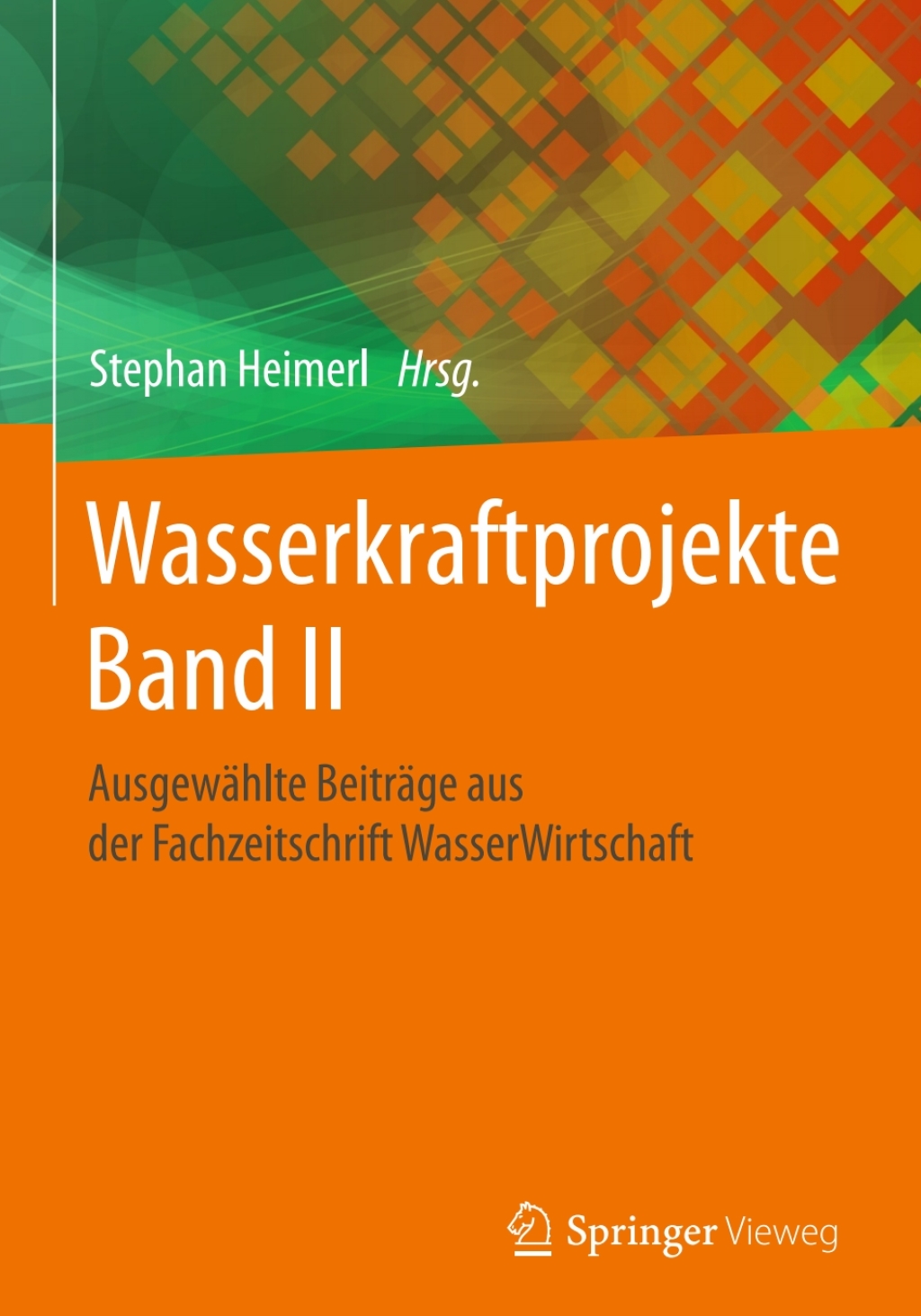 Wasserkraftprojekte Band II AusgewÃ¤hlte BeitrÃ¤ge aus der Fachzeitschrift WasserWirtschaft  â€“ PDF/EPUB Version Downloadable