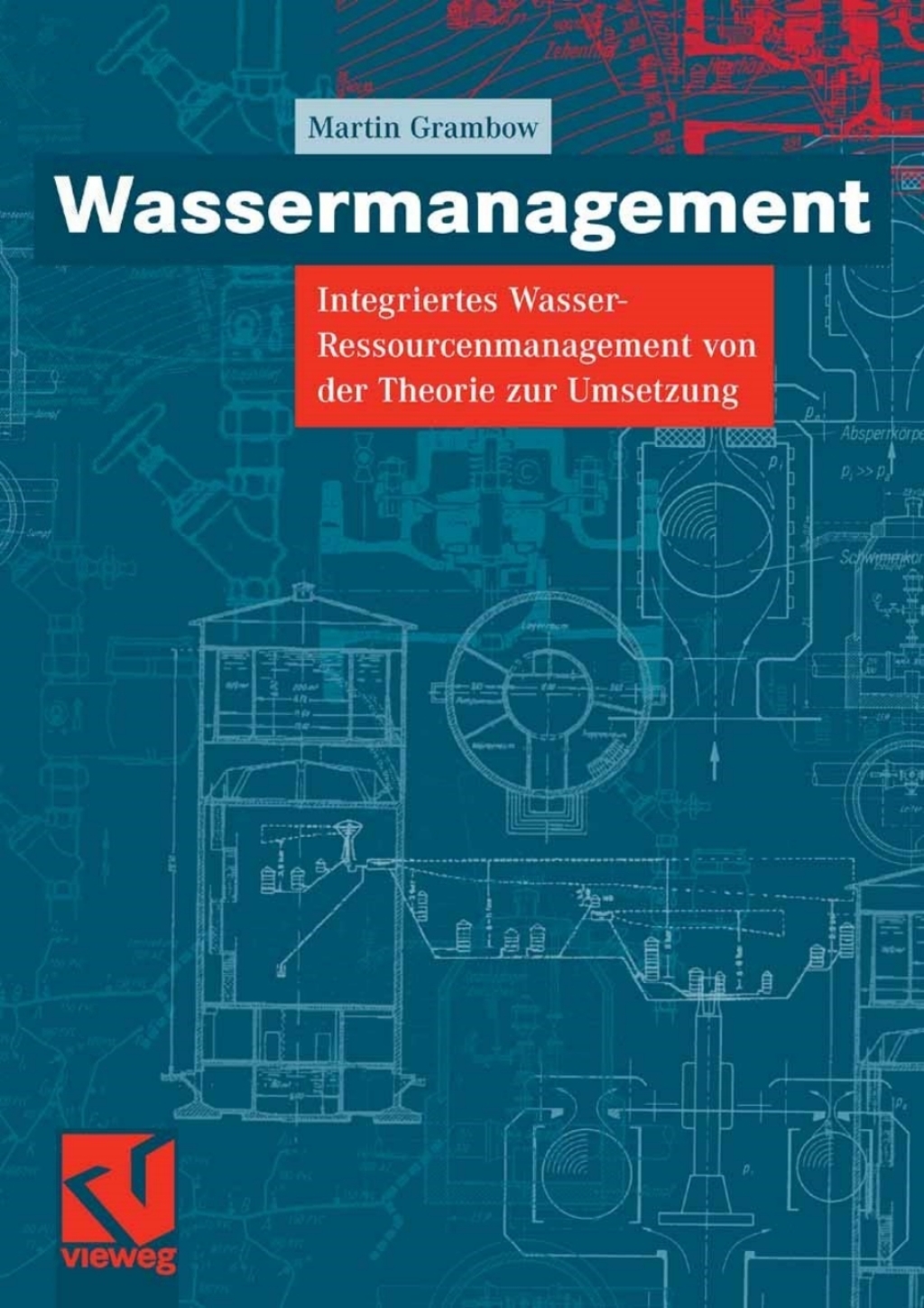 Wassermanagement Integriertes Wasser-Ressourcenmanagement von der Theorie zur Umsetzung  â€“ PDF/EPUB Version Downloadable
