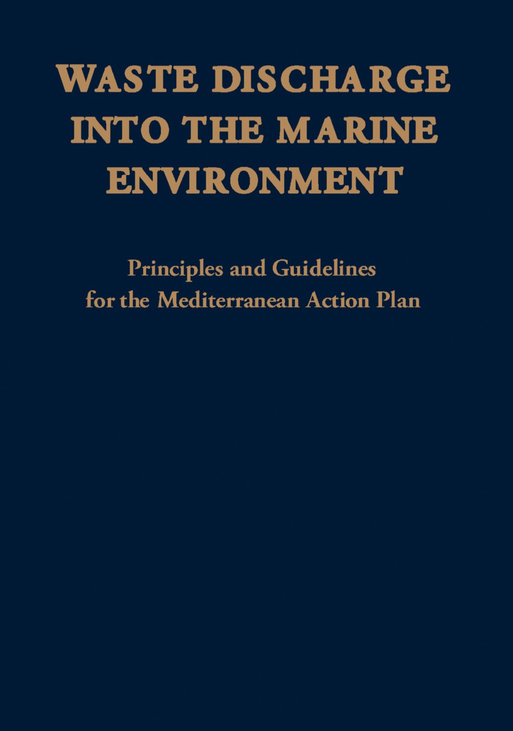 Waste Discharge into the Marine Environment Principles and Guidelines for the Mediterranean Action Plan  â€“ PDF/EPUB Version Downloadable