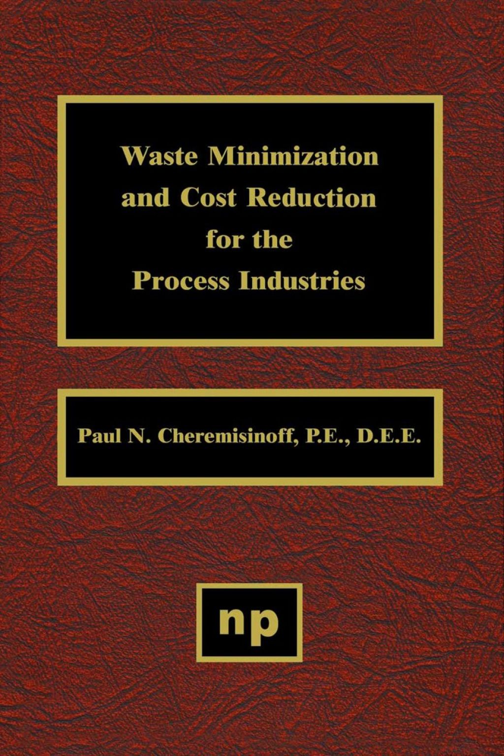 Waste Minimization and Cost Reduction for the Process Industries  â€“ PDF/EPUB Version Downloadable