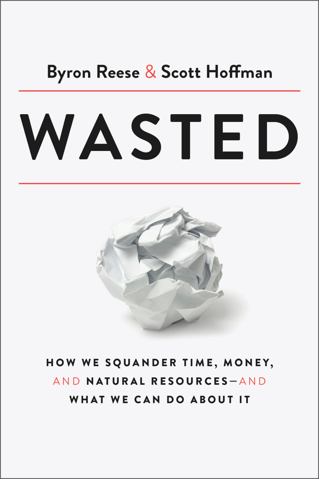Wasted How We Squander Time, Money, and Natural Resources-and What We Can Do About It - (PDF/EPUB Version)