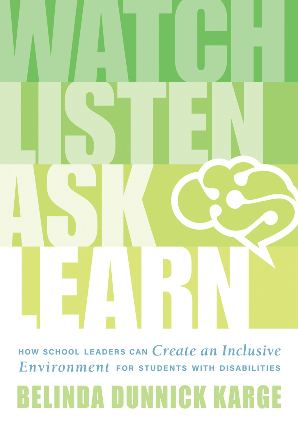 Watch, Listen, Ask, Learn How School Leaders Can Create an Inclusive Environment for Students With Disabilities (An education leaderâ€™s guide to navigating the complexities of special education) 1st Edition â€“ PDF/EPUB Version Downloadable