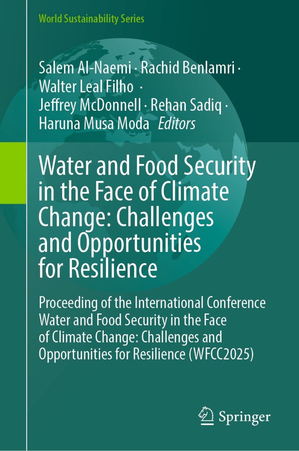 Water and Food Security in the Face of Climate Change: Challenges and Opportunities for Resilience Proceeding of the International Conference Water and Food Security in the Face of Climate Change: Challenges and Opportunities for Resilience (WFCC2025)  â€“ PDF/EPUB Version Downloadable