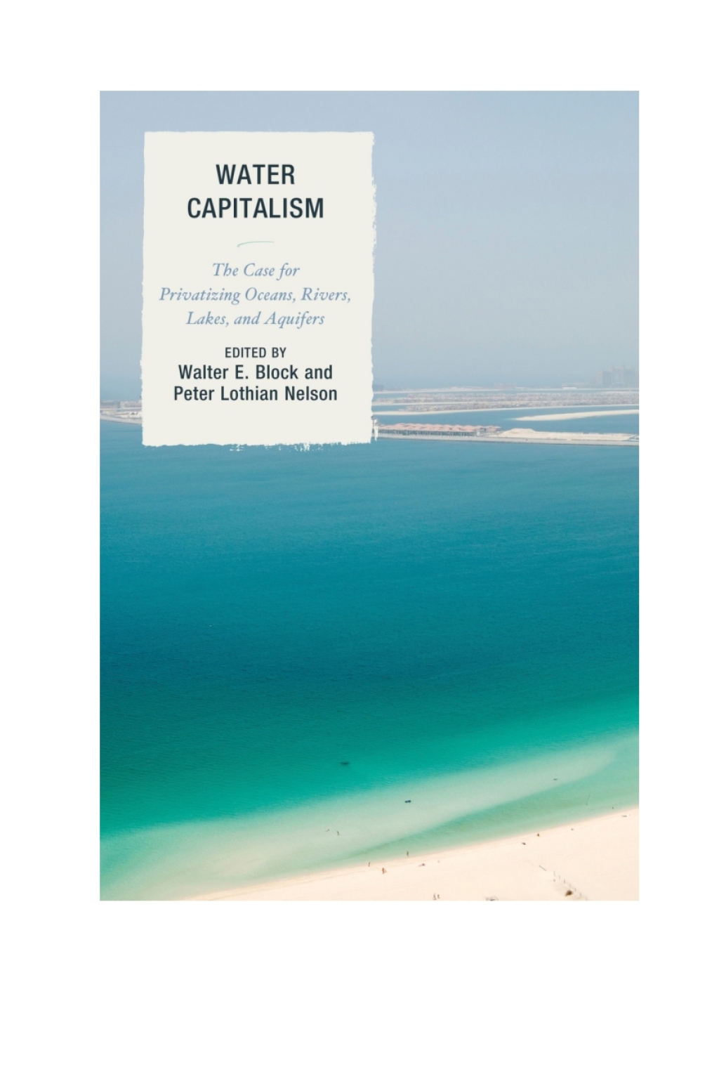 Water Capitalism The Case for Privatizing Oceans, Rivers, Lakes, and Aquifers 1st Edition – PDF/EPUB Version Downloadable Water Capitalism The Case for Privatizing Oceans, Rivers, Lakes, and Aquifers 1st Edition – PDF/EPUB Version Downloadable - Image 1