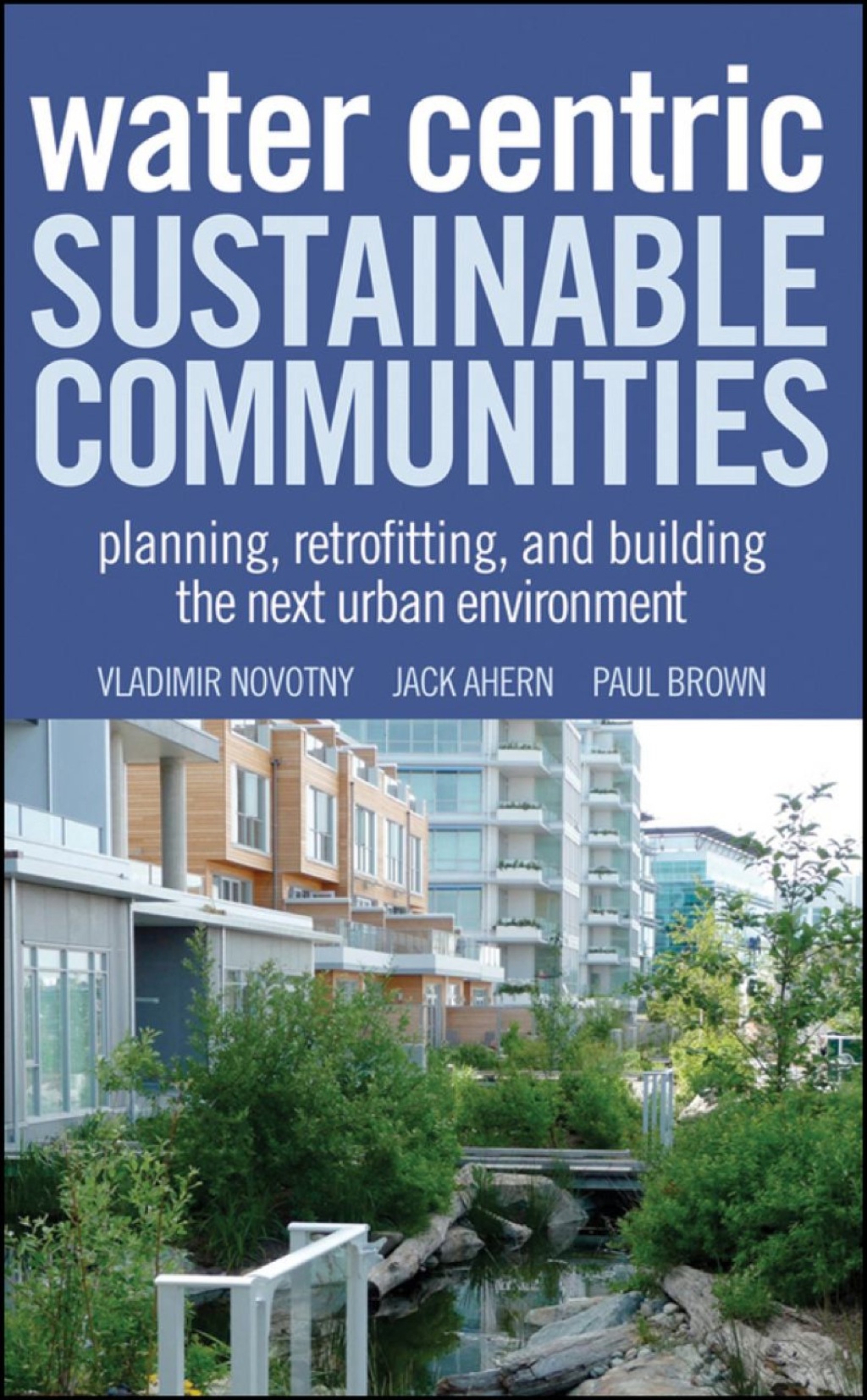 Water Centric Sustainable Communities: Planning, Retrofitting and Building the Next Urban Environment 1st Edition â€“ PDF/EPUB Version Downloadable