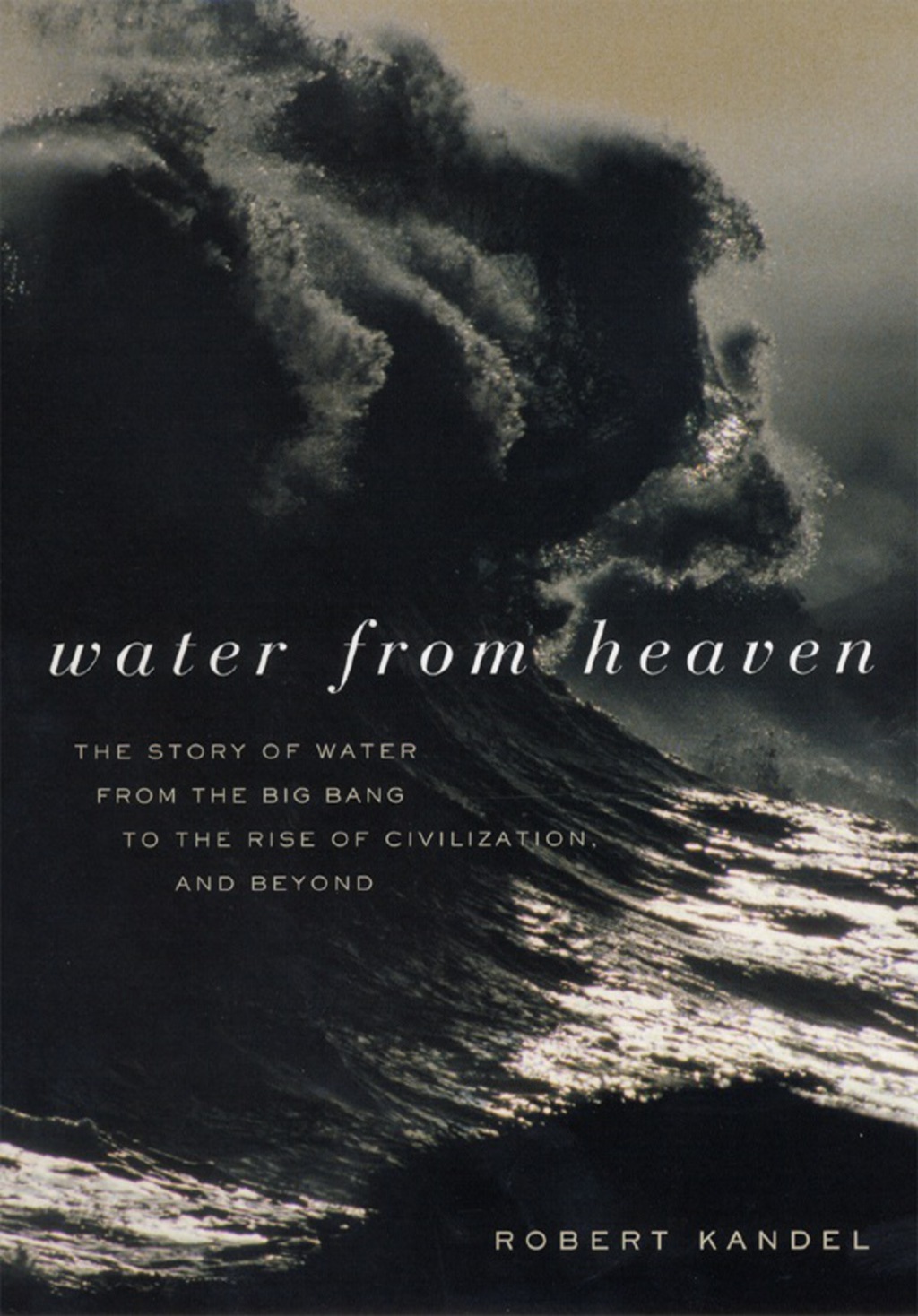 Water from Heaven The Story of Water from the Big Bang to the Rise of Civilization, and Beyond - (PDF/EPUB Version)