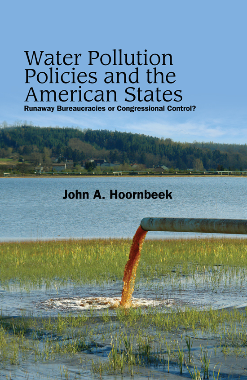 Water Pollution Policies and the American States Runaway Bureaucracies or Congressional Control?  â€“ PDF/EPUB Version Downloadable