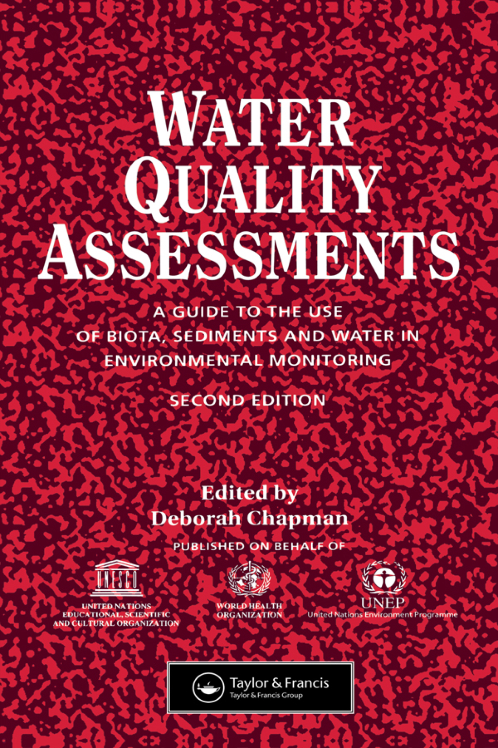 Water Quality Assessments A guide to the use of biota, sediments and water in environmental monitoring 2nd Edition â€“ PDF/EPUB Version Downloadable