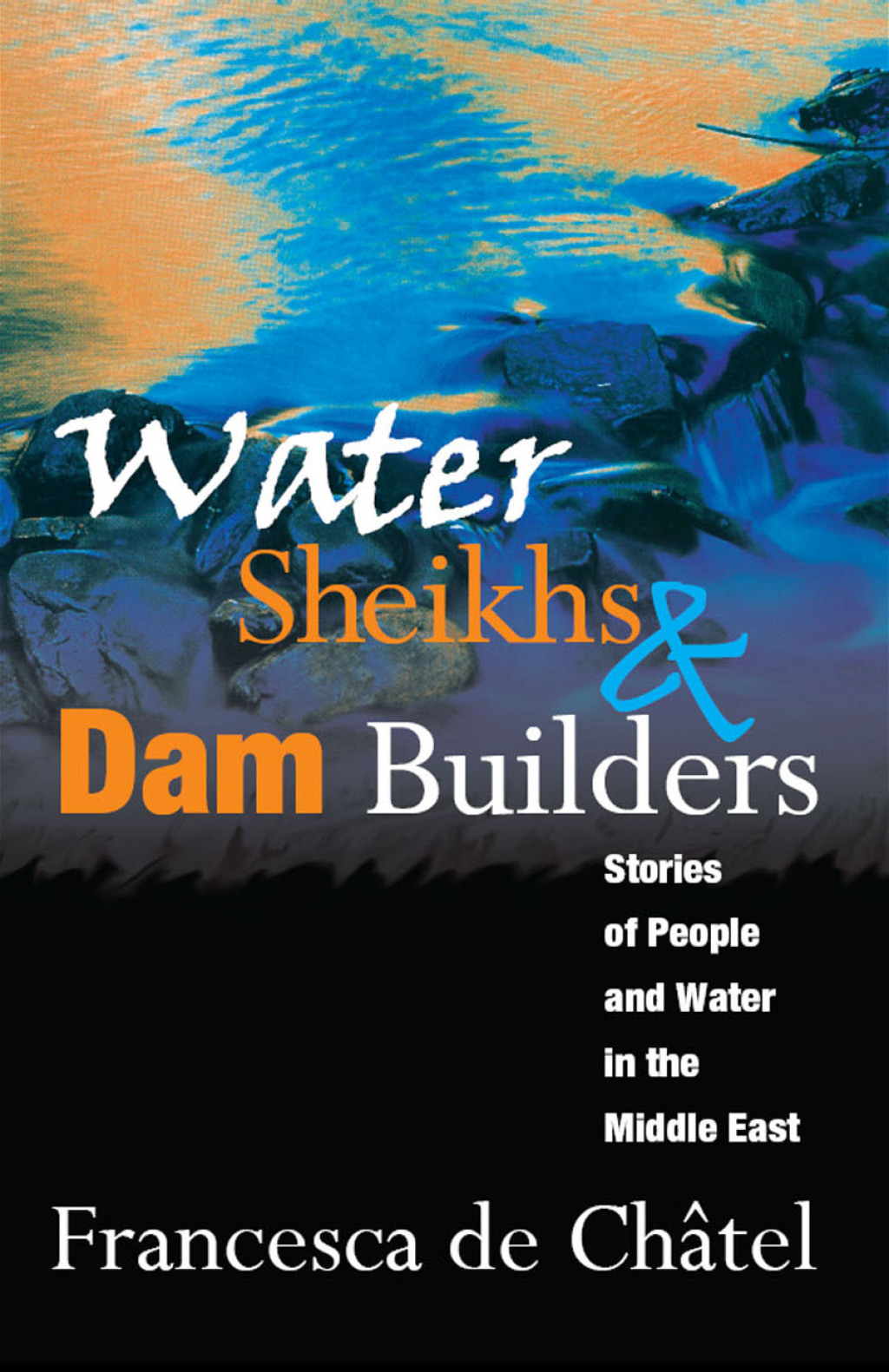 Water Sheikhs and Dam Builders Stories of People and Water in the Middle East 1st Edition â€“ PDF/EPUB Version Downloadable