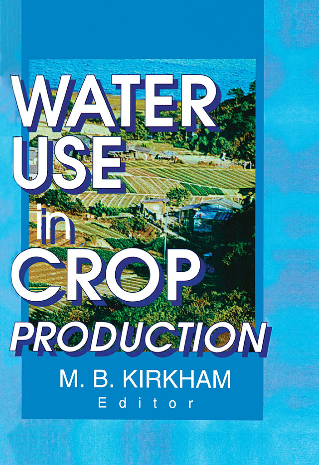 Water Use in Crop Production 1st Edition â€“ PDF/EPUB Version Downloadable