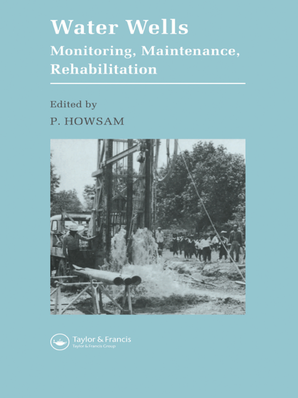 Water Wells - Monitoring, Maintenance, Rehabilitation Proceedings of the International Groundwater Engineering Conference, Cranfield Institute of Technology, UK 1st Edition â€“ PDF/EPUB Version Downloadable